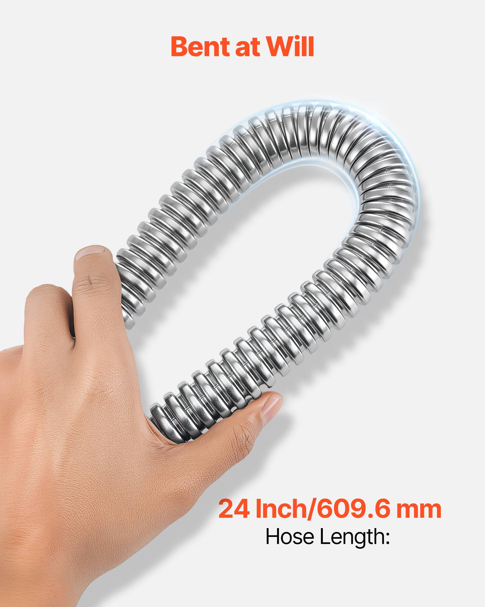Bent at Will  
24 Inch/609.6 mm  
Hose Length: