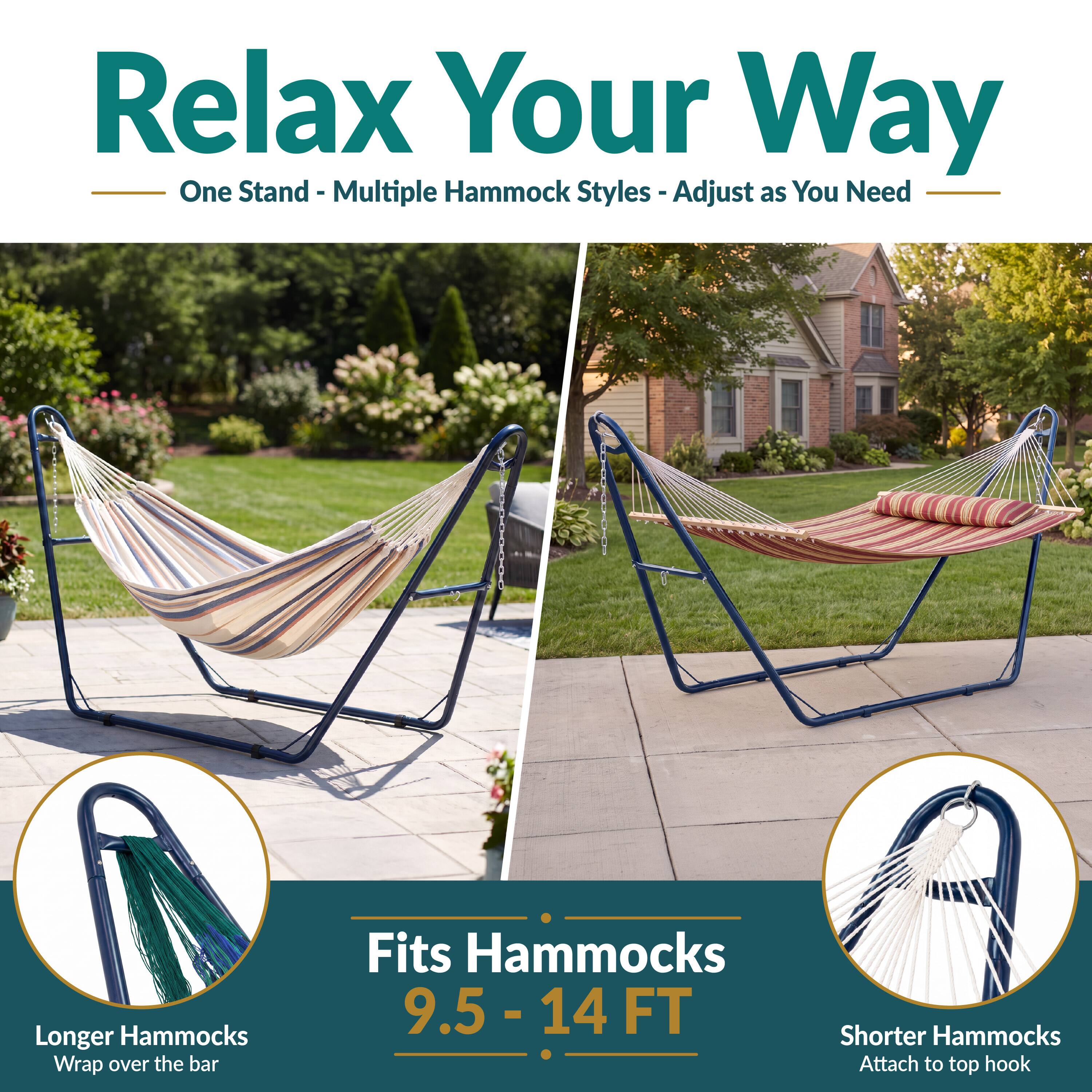 Relax Your Way  
One Stand - Multiple Hammock Styles - Adjust as You Need  

Longer Hammocks Wrap over the bar  
Fits Hammocks 9.5 - 14 FT  
Shorter Hammocks Attach to top hook