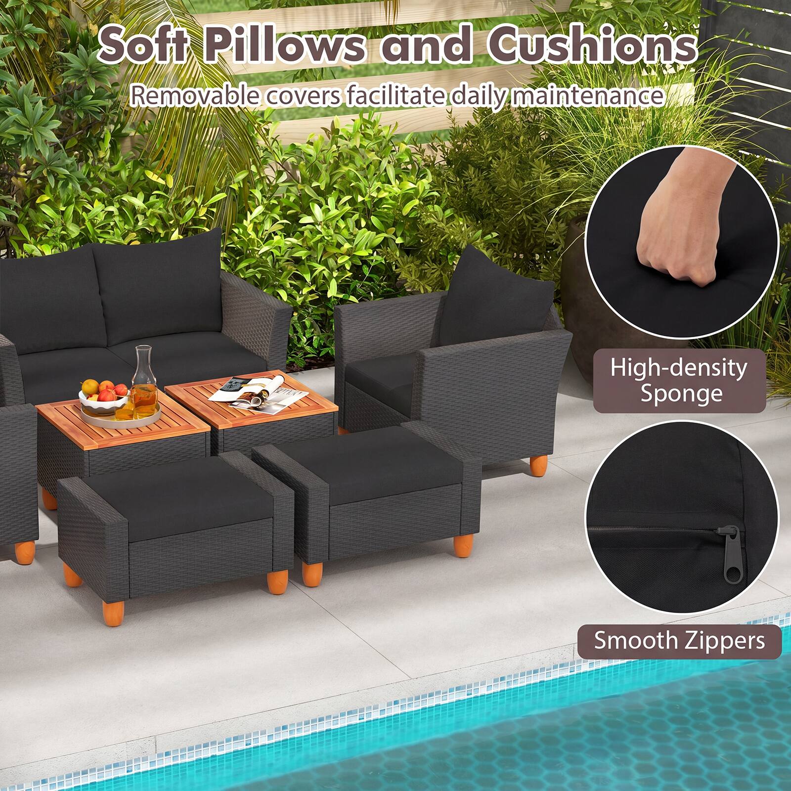 Soft Pillows and Cushions  
Removable covers facilitate daily maintenance  
High-density Sponge  
Smooth Zippers