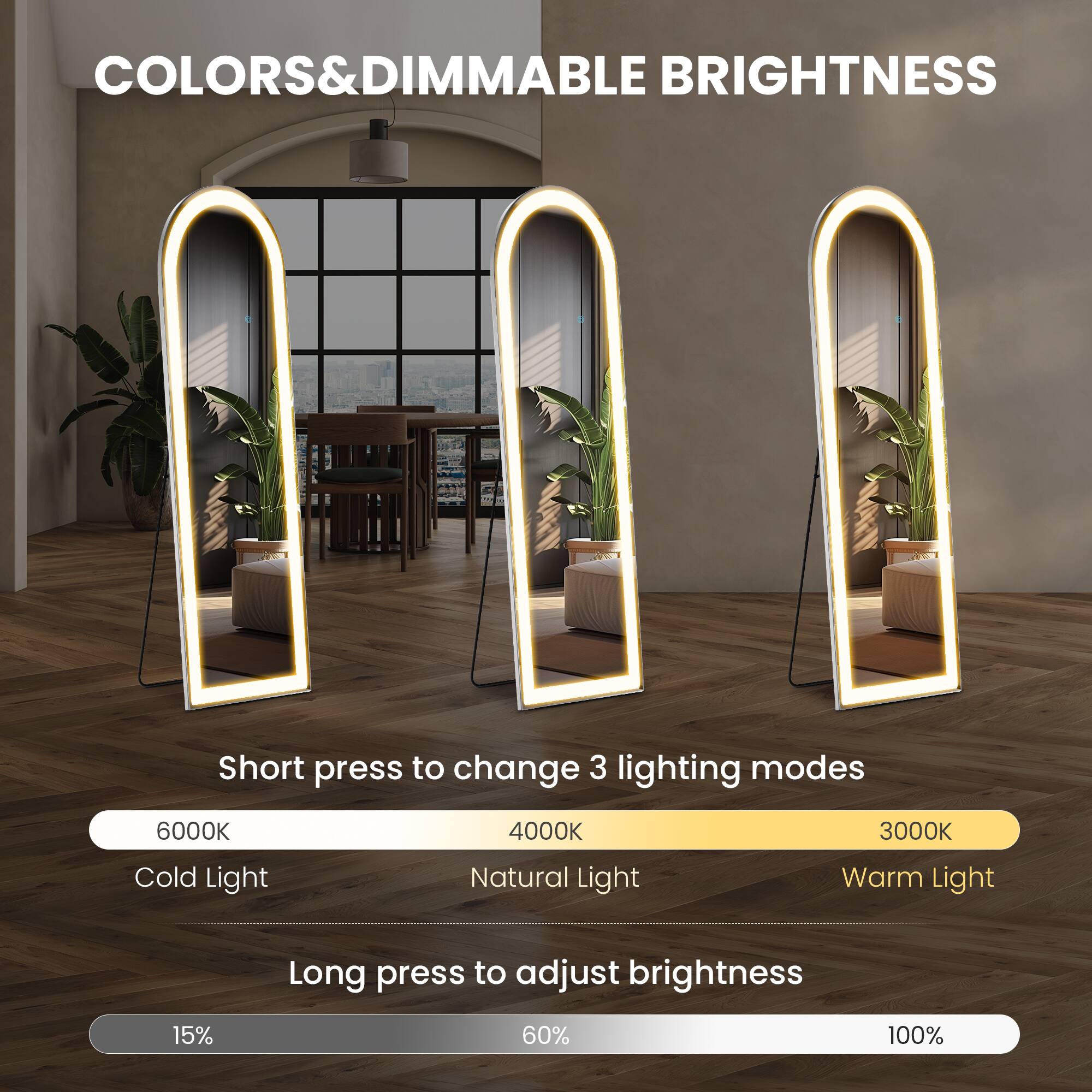 COLORS & DIMMABLE BRIGHTNESS

Short press to change 3 lighting modes  
6000K Cold Light  
4000K Natural Light  
3000K Warm Light  

Long press to adjust brightness  
15%  
60%  
100%