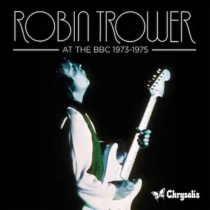 ROBIN TROWER
AT THE BBC 1973-1975
Chrysalis