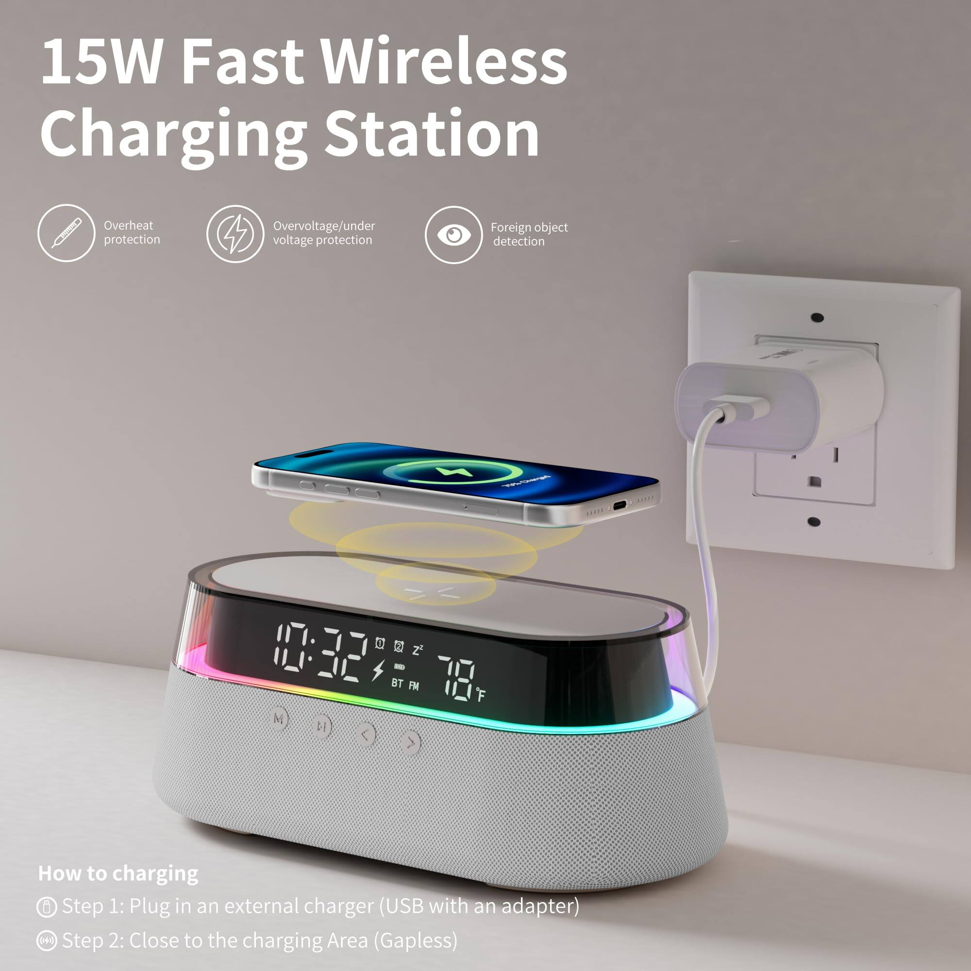 15W Fast Wireless Charging Station

- Overheat protection
- Overvoltage/under voltage protection
- Foreign object detection

How to charging
Step 1: Plug in an external charger (USB with an adapter)
Step 2: Close to the charging Area (Gapless)