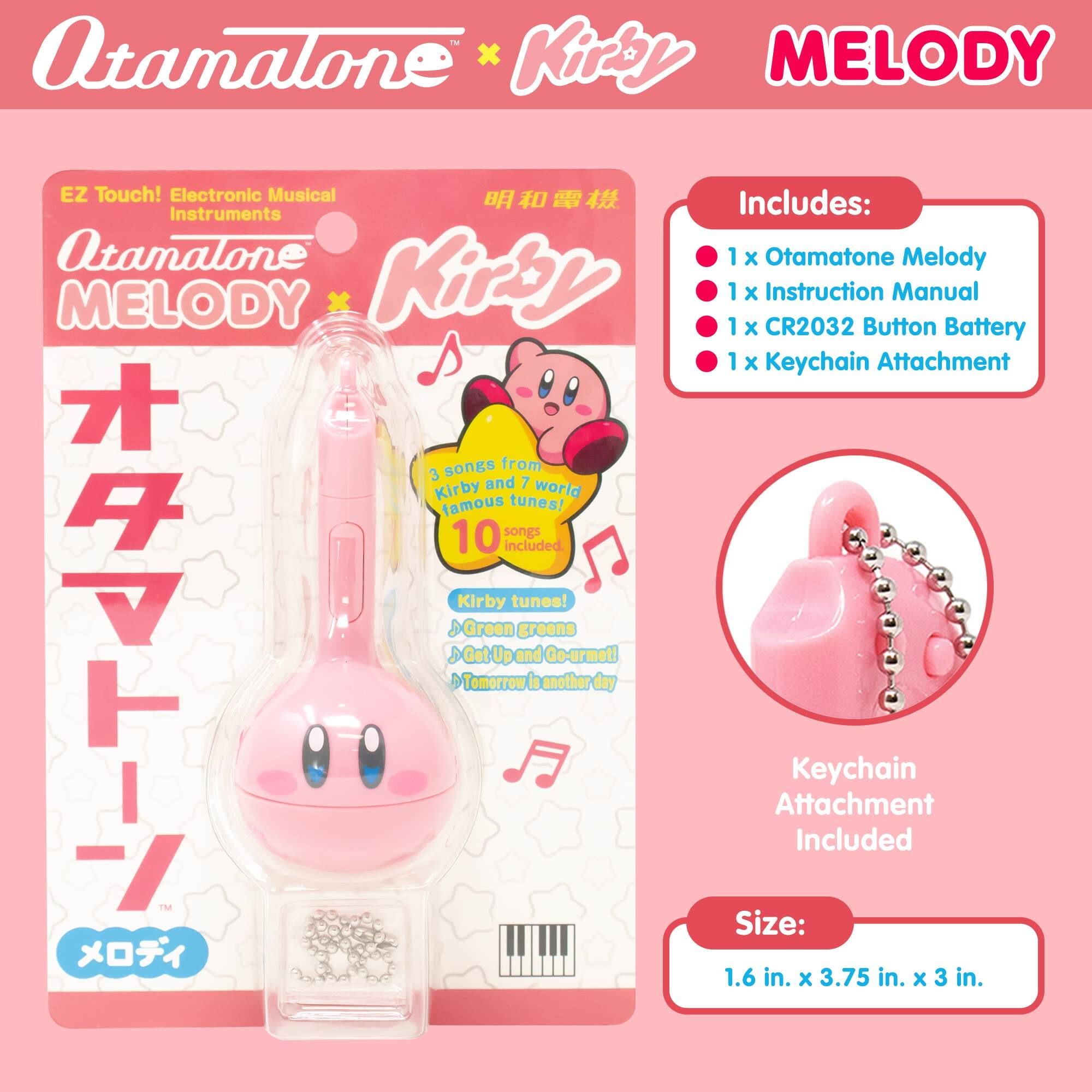 Otamatone X Kirby MELODY EZ Touch! Electronic Musical Instruments

Includes:
- 1 x Otamatone Melody
- 1 x Instruction Manual
- 1 x CR2032 Button Battery
- 1 x Keychain Attachment

3 songs from Kirby and 7 world famous tunes! 10 songs included.
Kirby tunes!
- Green Greens
- Get Up and Go!
- Tomorrow is Another Day

Keychain Attachment Included

Size: 1.6 in. x 3.75 in. x 3 in.