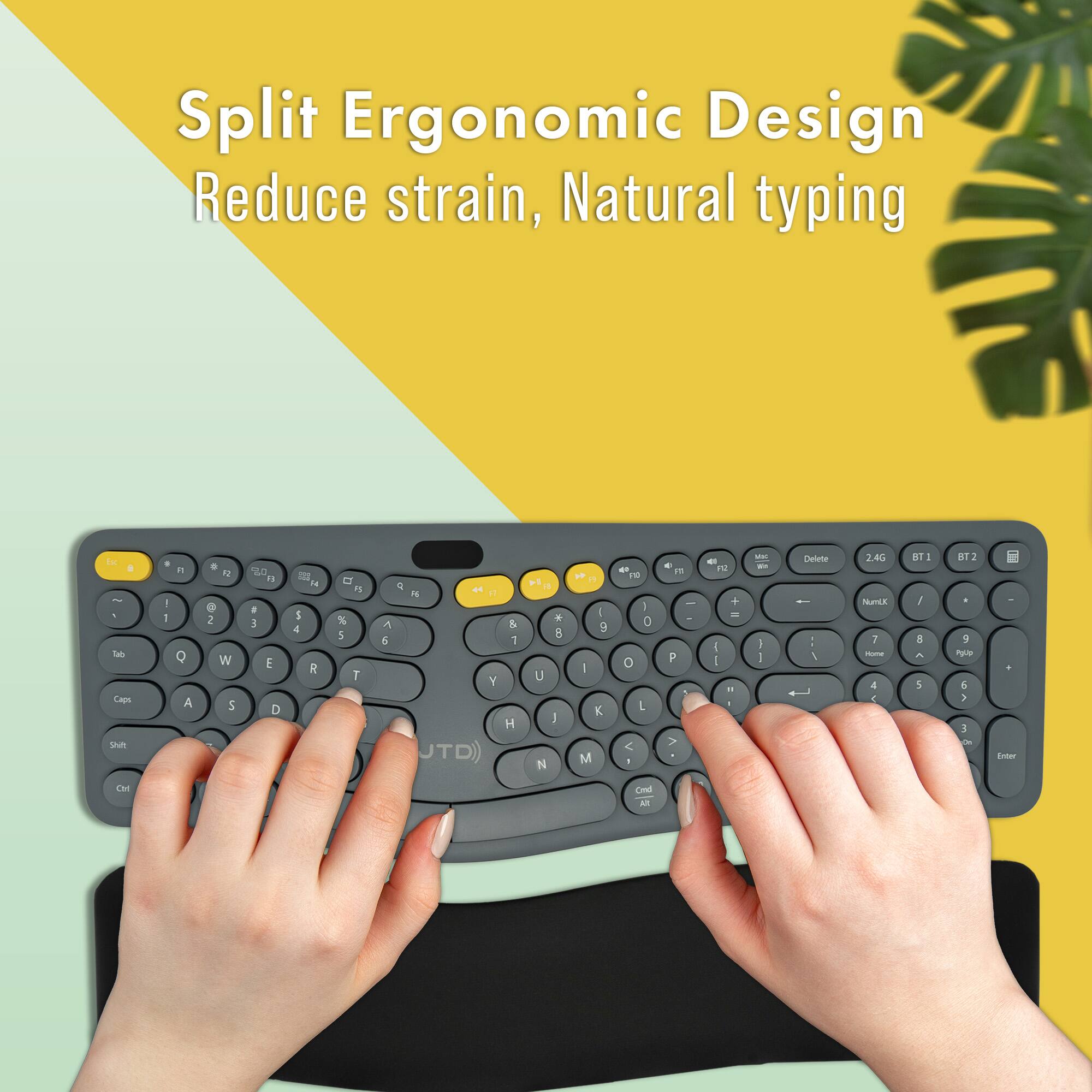 Split Ergonomic Design  
Reduce strain, Natural typing