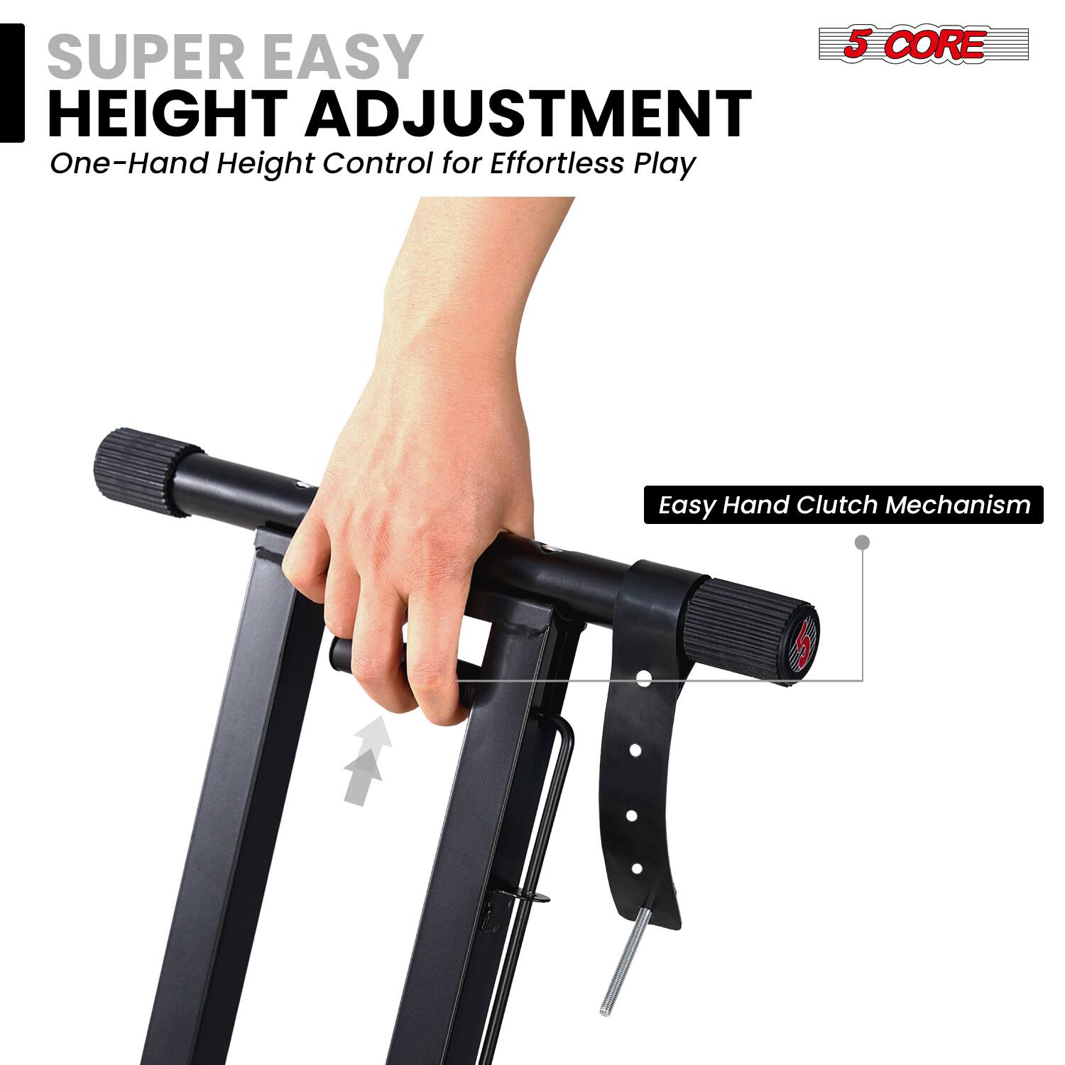 SUPER EASY HEIGHT ADJUSTMENT  
One-Hand Height Control for Effortless Play  

5 CORE  

Easy Hand Clutch Mechanism