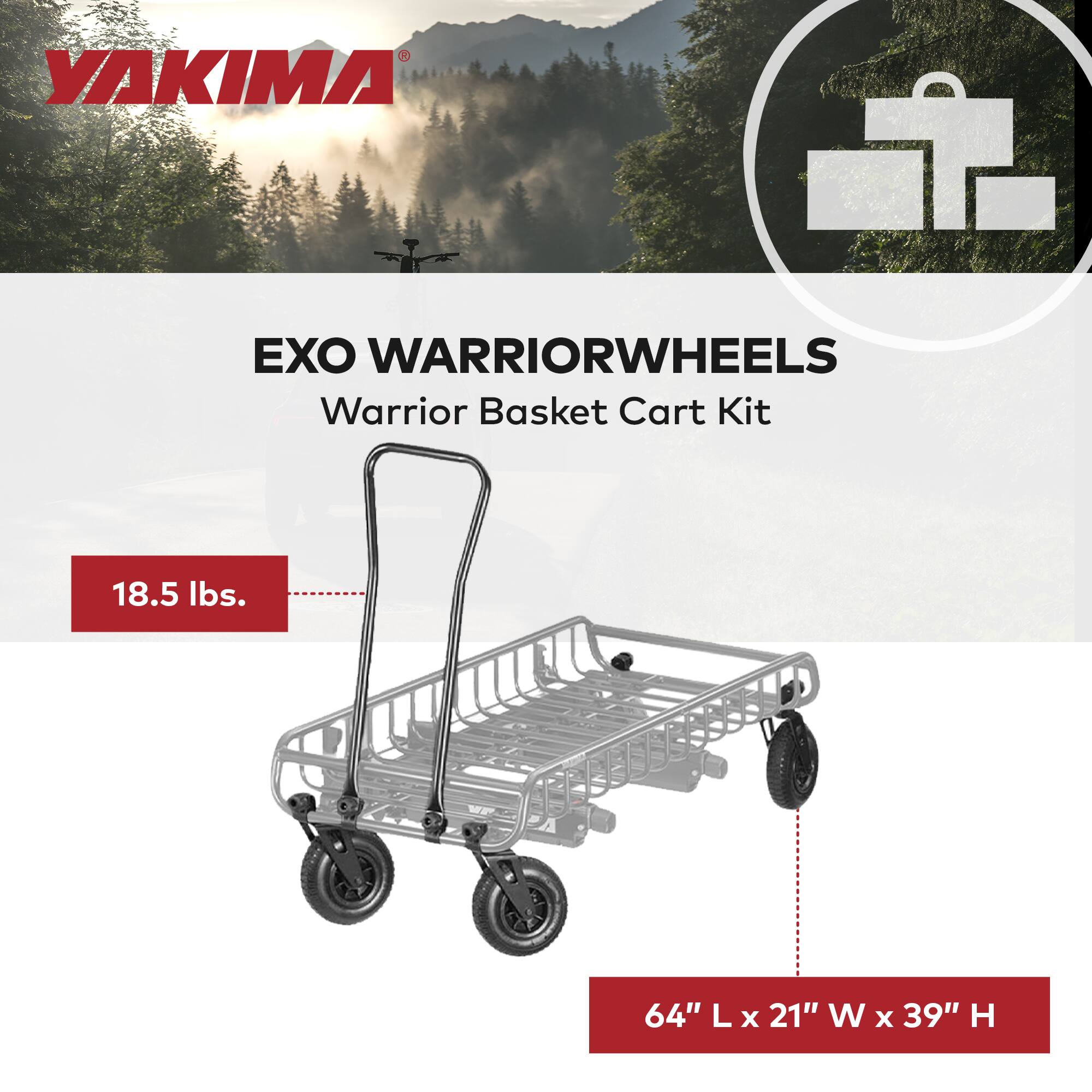 YAKIMA  
EXO WARRIORWHEELS  
Warrior Basket Cart Kit  

18.5 lbs.  

64" L x 21" W x 39" H