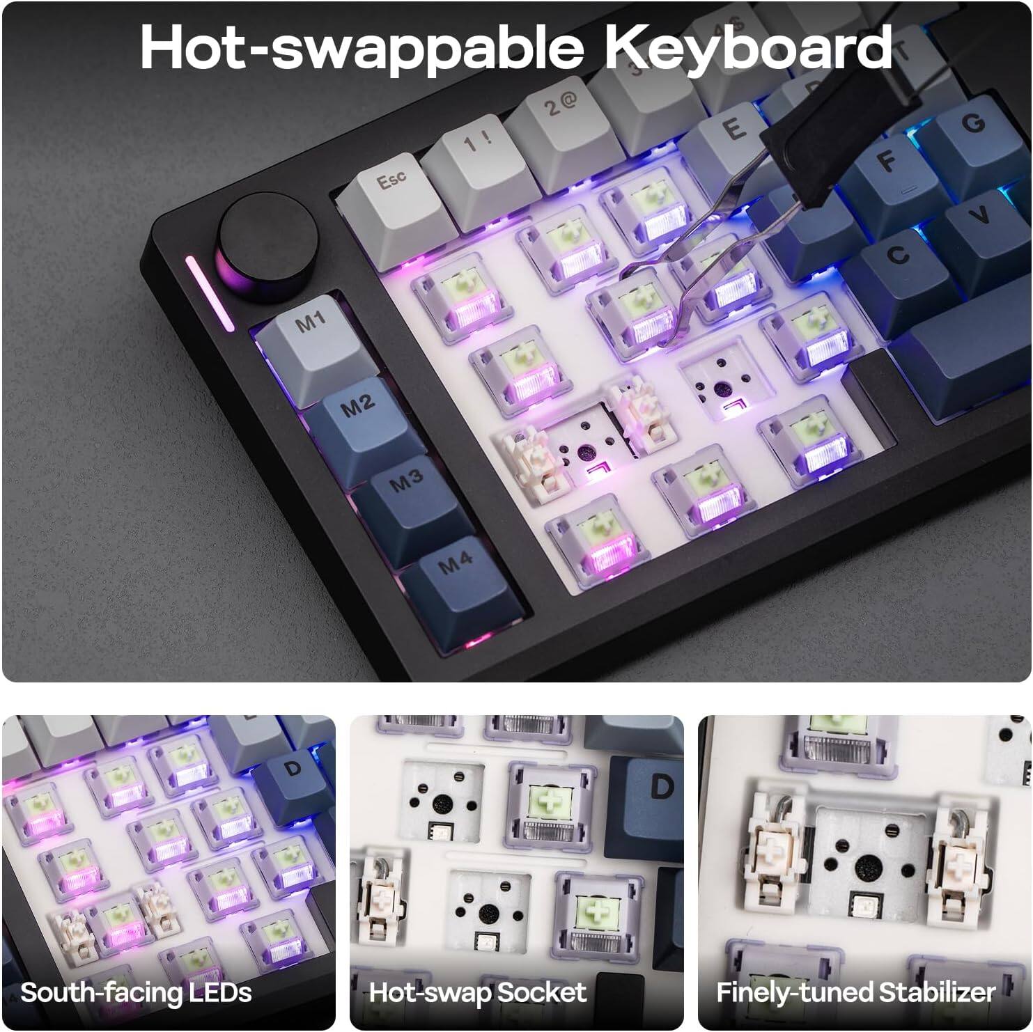 Hot-swappable Keyboard

- South-facing LEDs
- Hot-swap Socket
- Finely-tuned Stabilizer