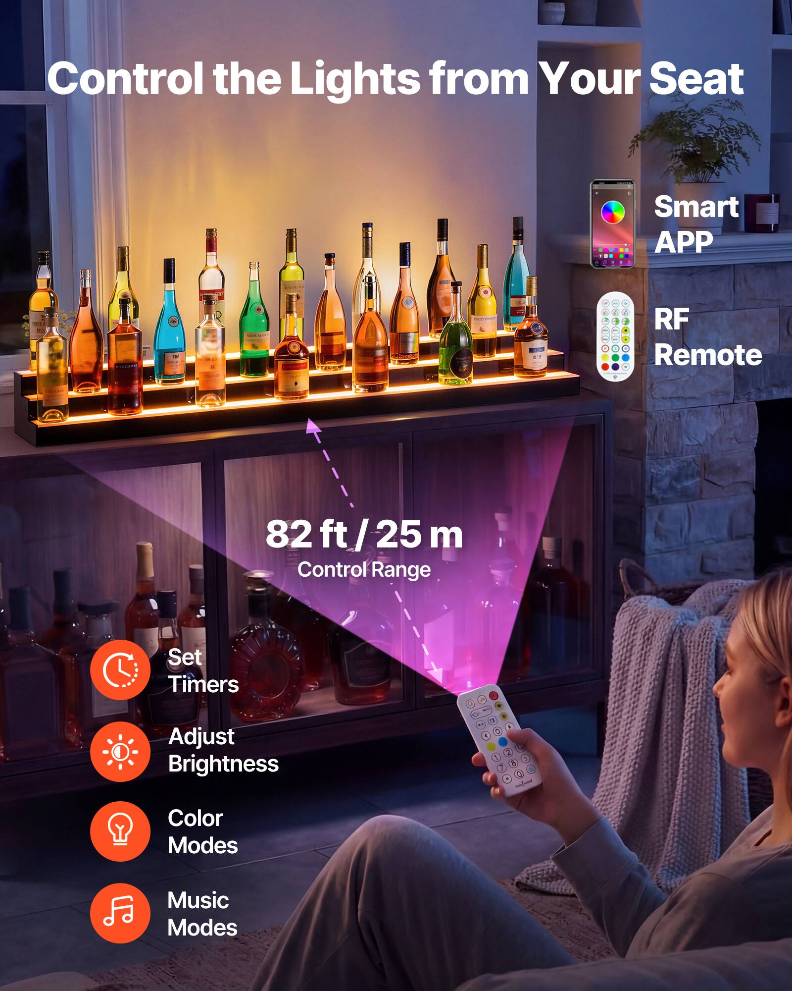 Control the Lights from Your Seat

Smart APP

RF Remote

82 ft / 25 m Control Range

Set Timers

Adjust Brightness

Color Modes

Music Modes