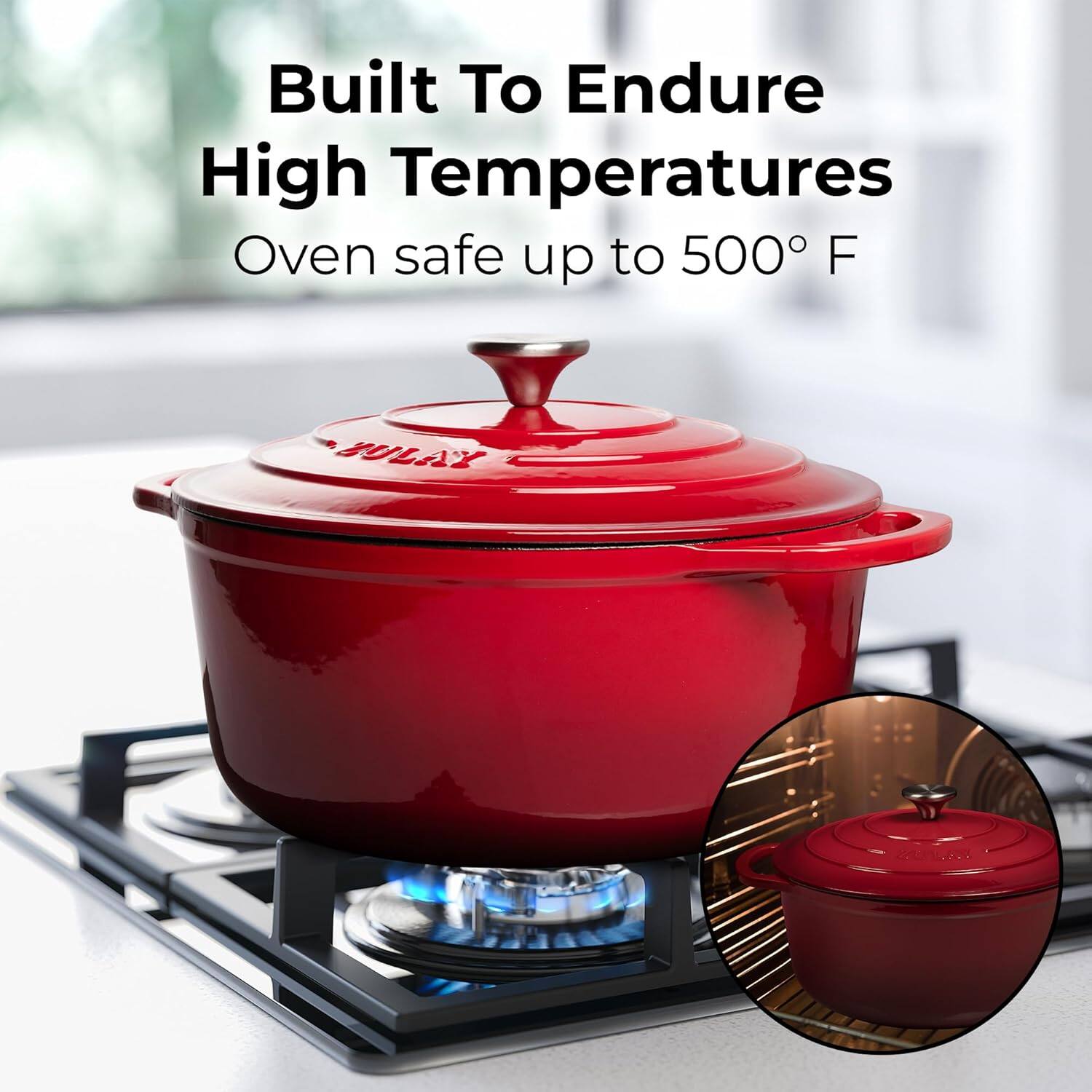 Built To Endure High Temperatures  
Oven safe up to 500° F
