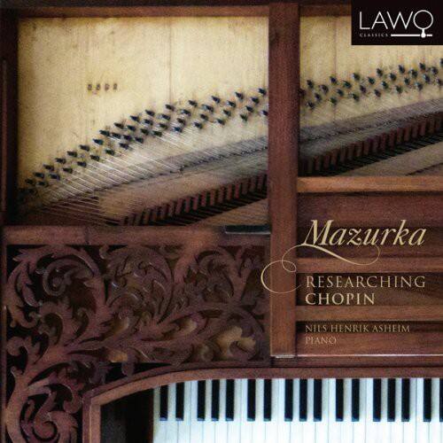 CLASSICS LAWQ  
Mazurka  
RESEARCHING CHOPIN  
NILS HENRIK ASHEIM  
PIANO