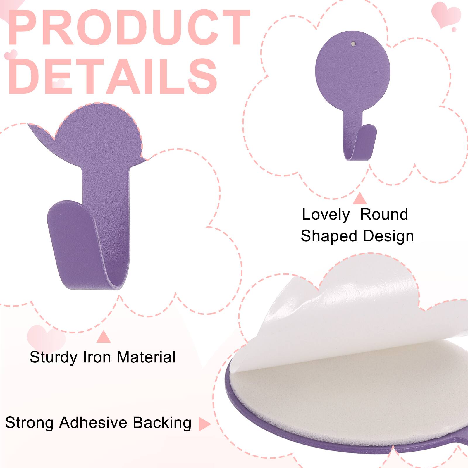 PRODUCT DETAILS

- Lovely Round Shaped Design
- Sturdy Iron Material
- Strong Adhesive Backing