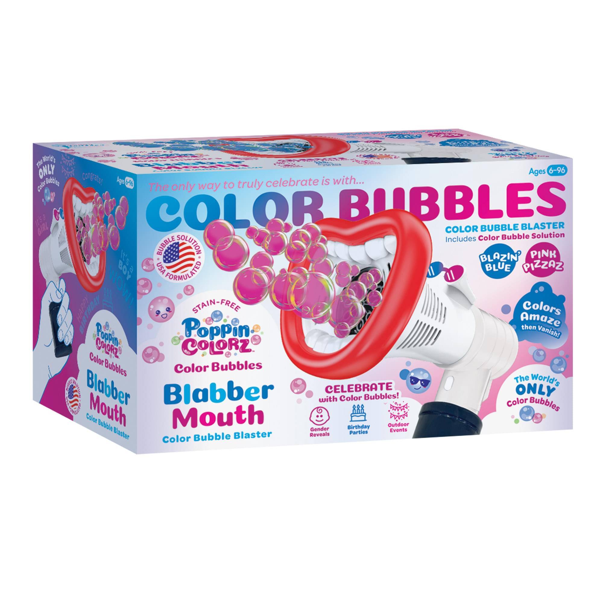 The only way to truly celebrate is with...  
COLOR BUBBLES  
COLOR BUBBLE BLASTER  
Includes Color Bubble Solution  
BLAZIN' PINK  
BLUE PIZZAZ  
USA FORMULATED  
STAIN-FREE  
Colors Amaze then Vanish!  
POPPIN' COLORZ  
Color Bubbles  
Blabber Mouth  
Color Bubble Blaster  
Celebrate with Color Bubbles!  
Color ONLY  
Bubbles  
Birthday  
Outdoor Parties  
Events  
Gender Reveals