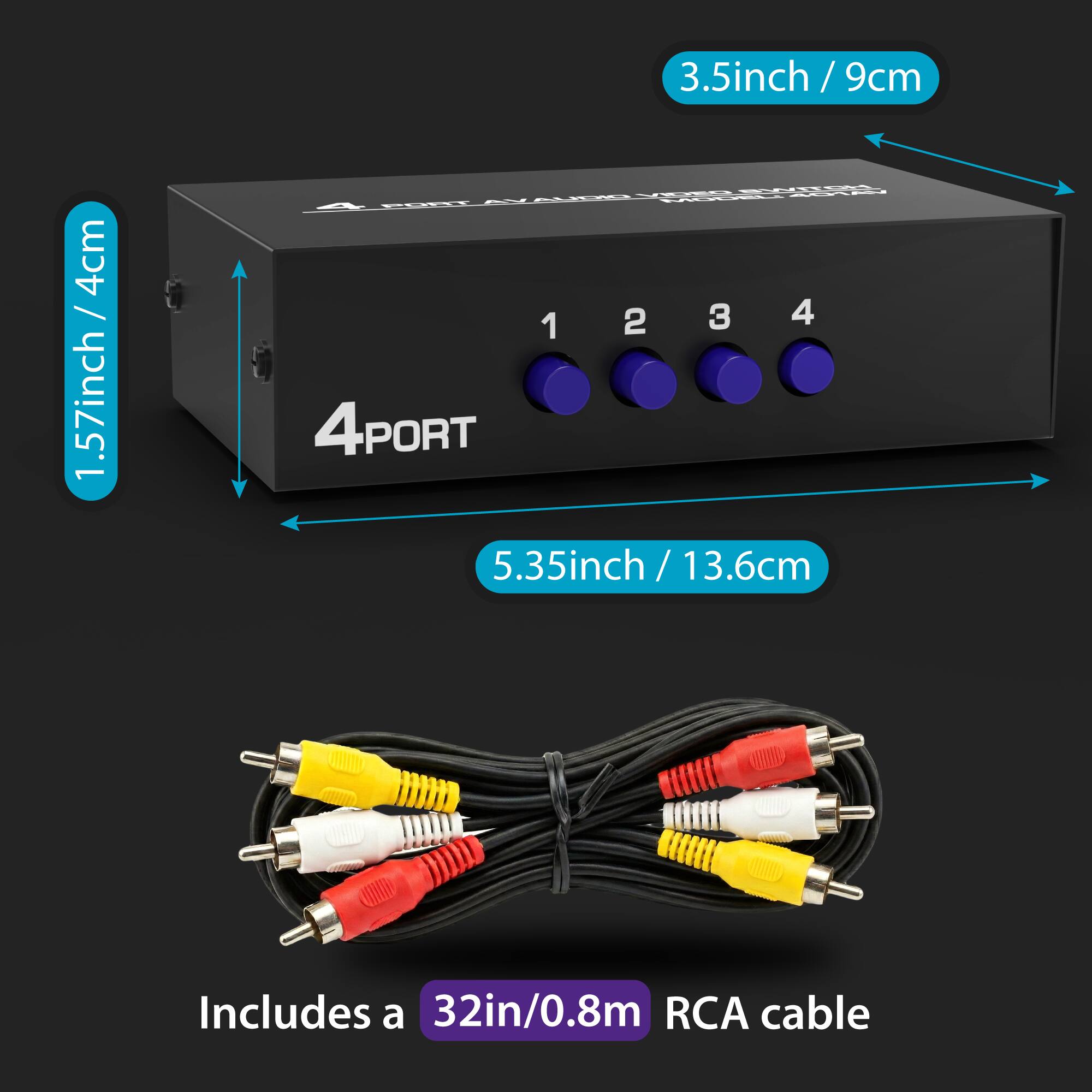 3.5 inch / 9 cm  
4 cm / 1.57 inch / 4 cm  
5.35 inch / 13.6 cm  
Includes a 32 in / 0.8 m RCA cable