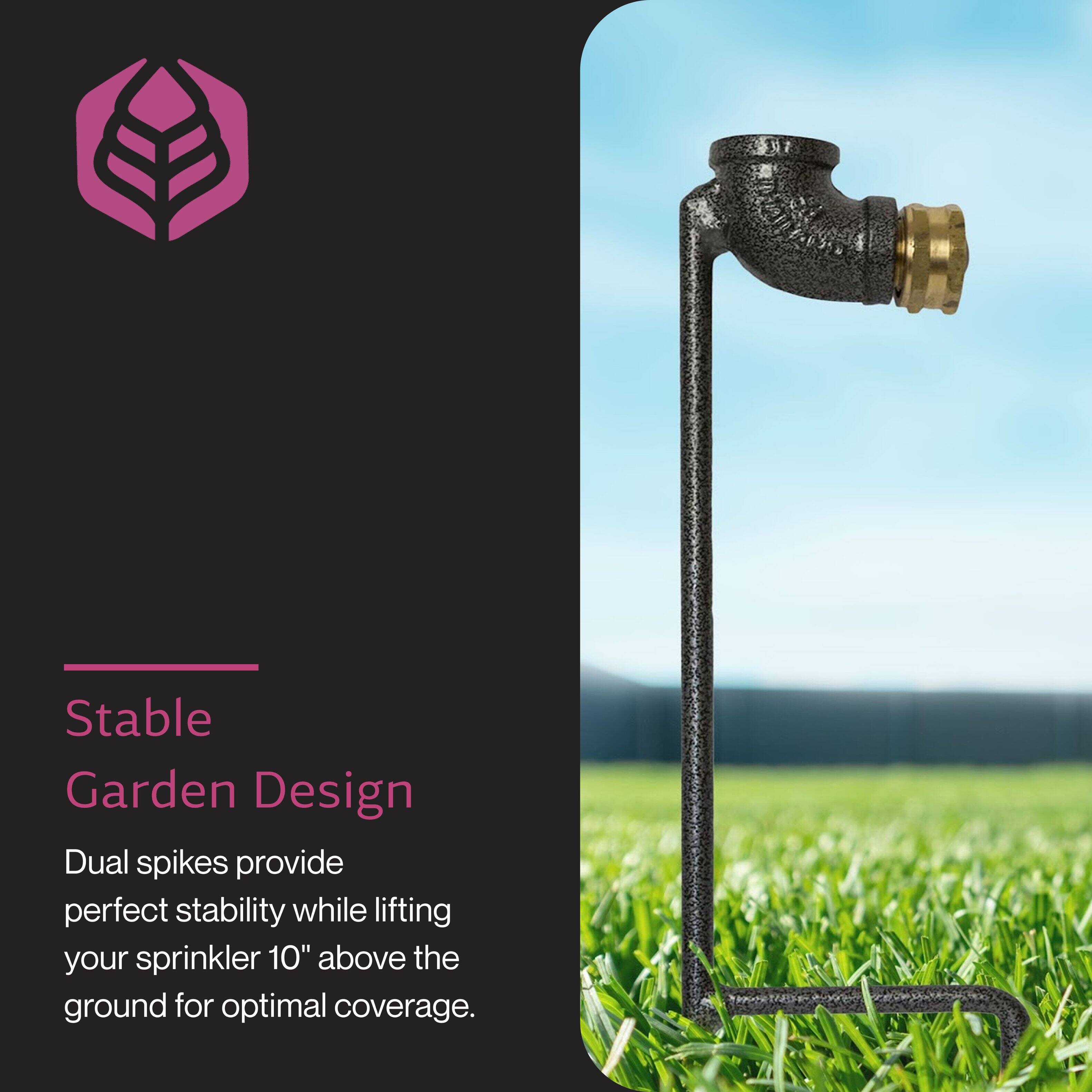 Stable Garden Design

Dual spikes provide perfect stability while lifting your sprinkler 10" above the ground for optimal coverage.