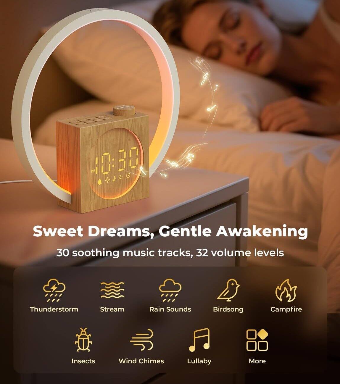 Sweet Dreams, Gentle Awakening

30 soothing music tracks, 32 volume levels

- Thunderstorm
- Stream
- Rain Sounds
- Birdsong
- Campfire
- Insects
- Wind Chimes
- Lullaby
- More