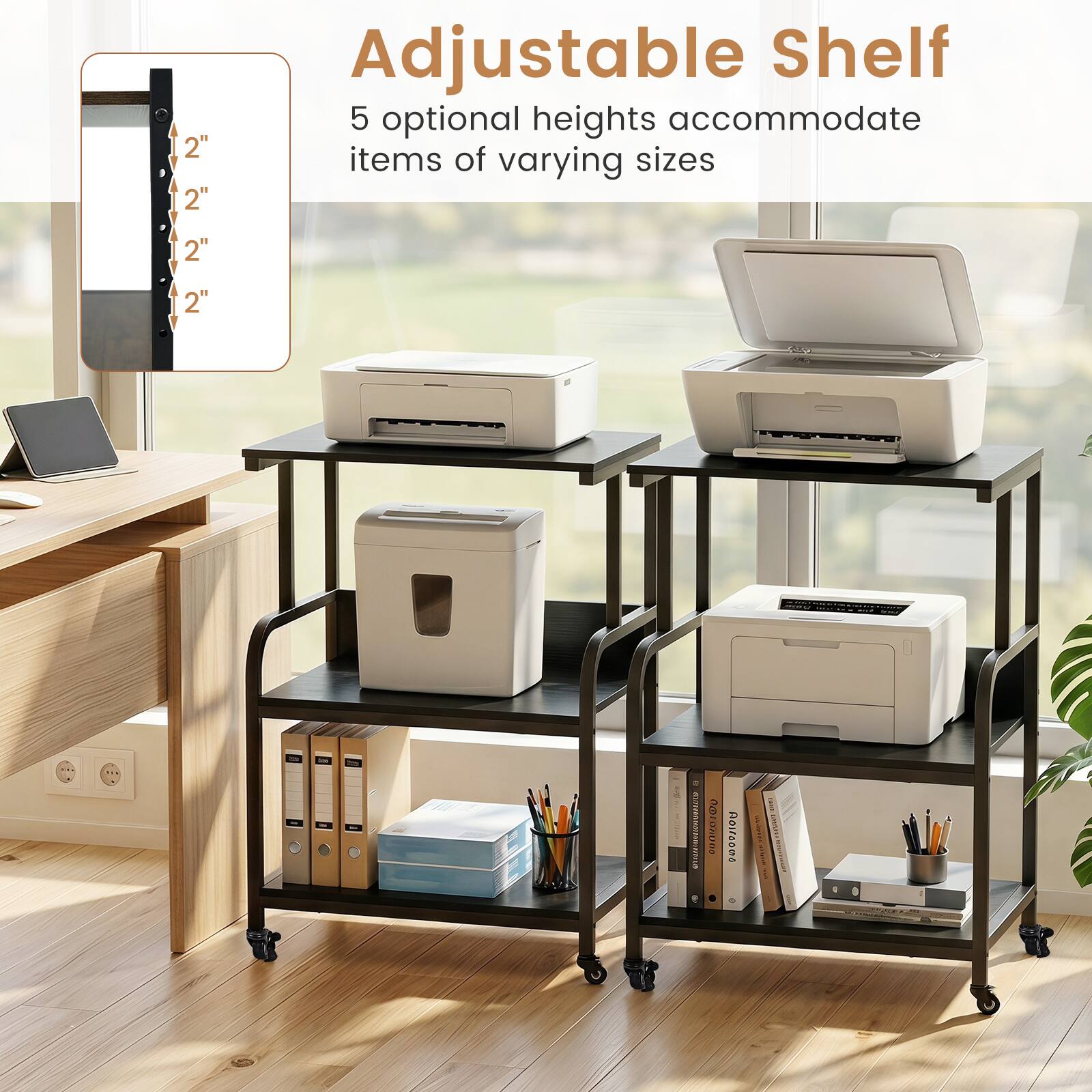 Adjustable Shelf  
5 optional heights accommodate items of varying sizes