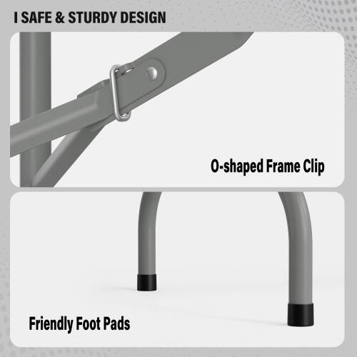 I SAFE & STURDY DESIGN

O-shaped Frame Clip

Friendly Foot Pads
