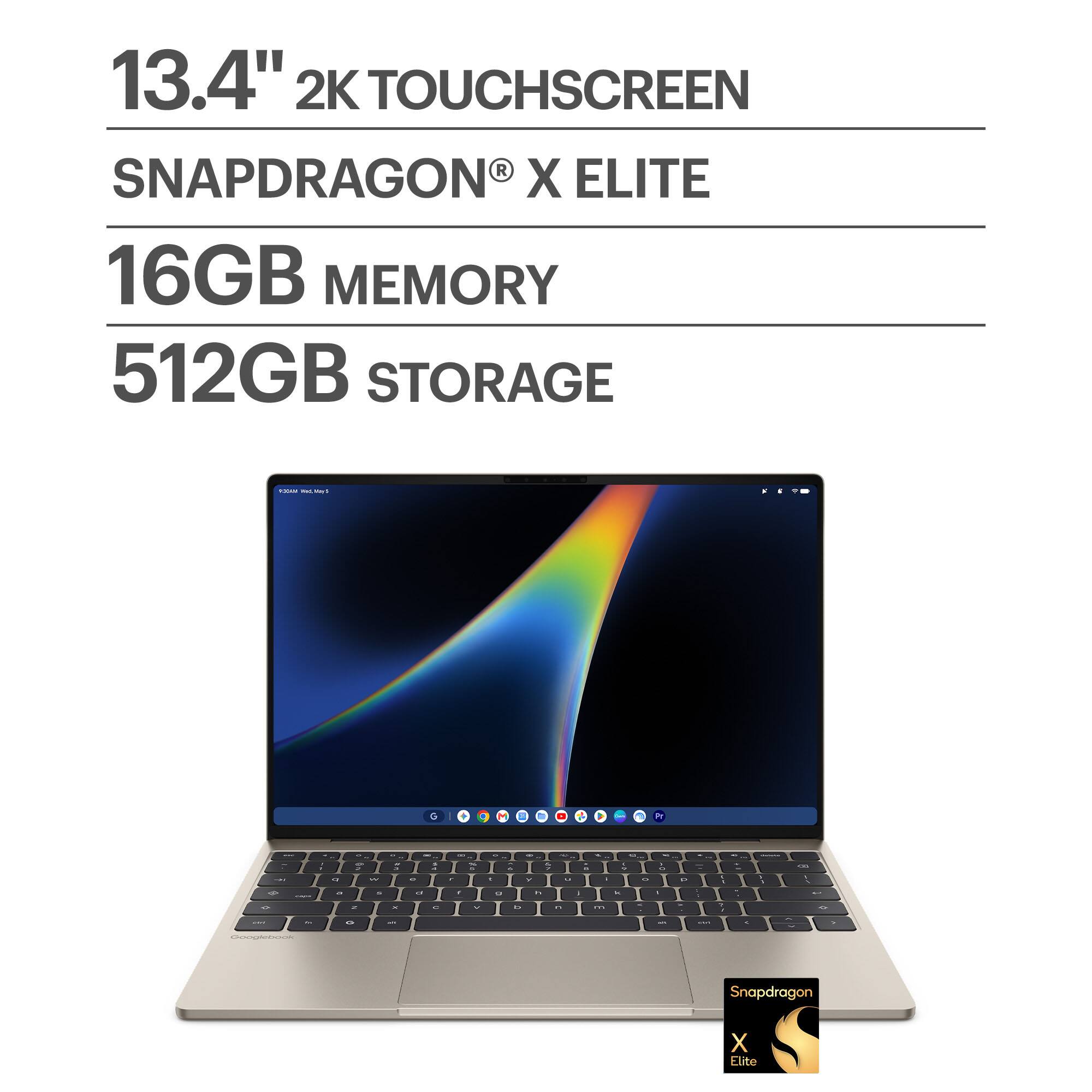13.4" 2K TOUCHSCREEN  
SNAPDRAGON® X ELITE  
16GB MEMORY  
512GB STORAGE