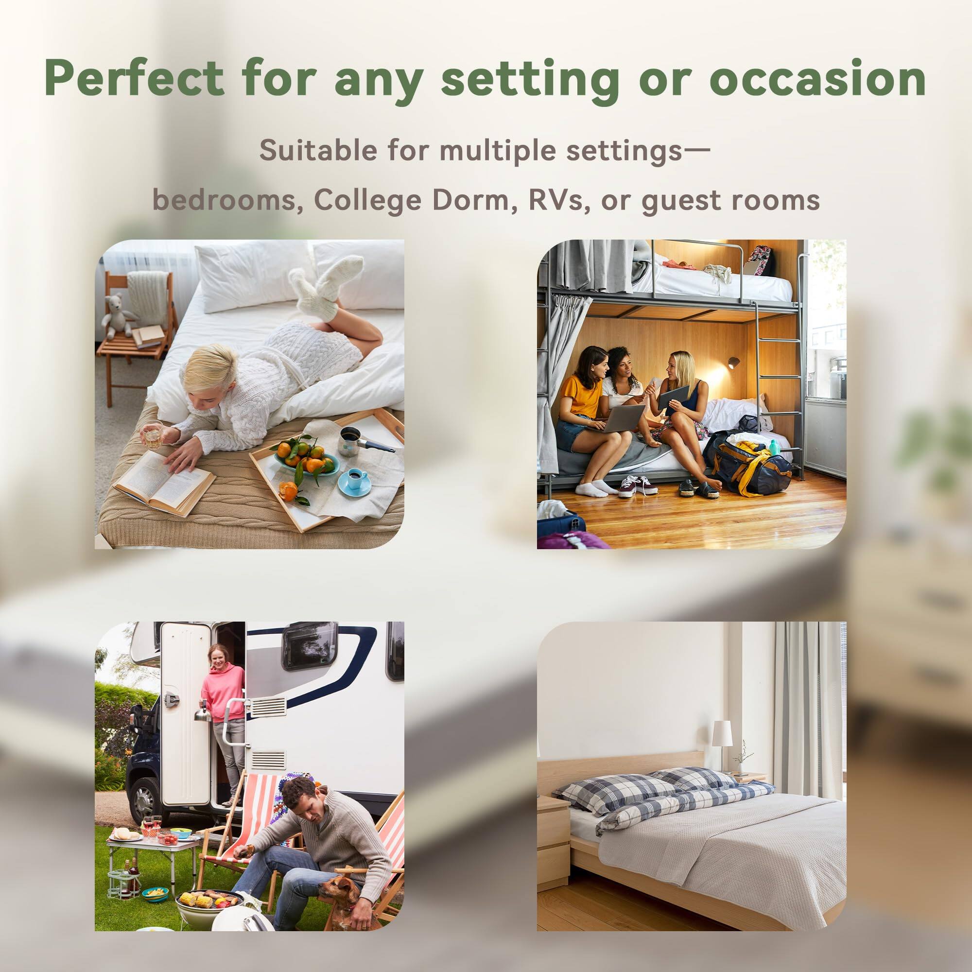 Perfect for any setting or occasion

Suitable for multiple settings—bedrooms, College Dorm, RVs, or guest rooms