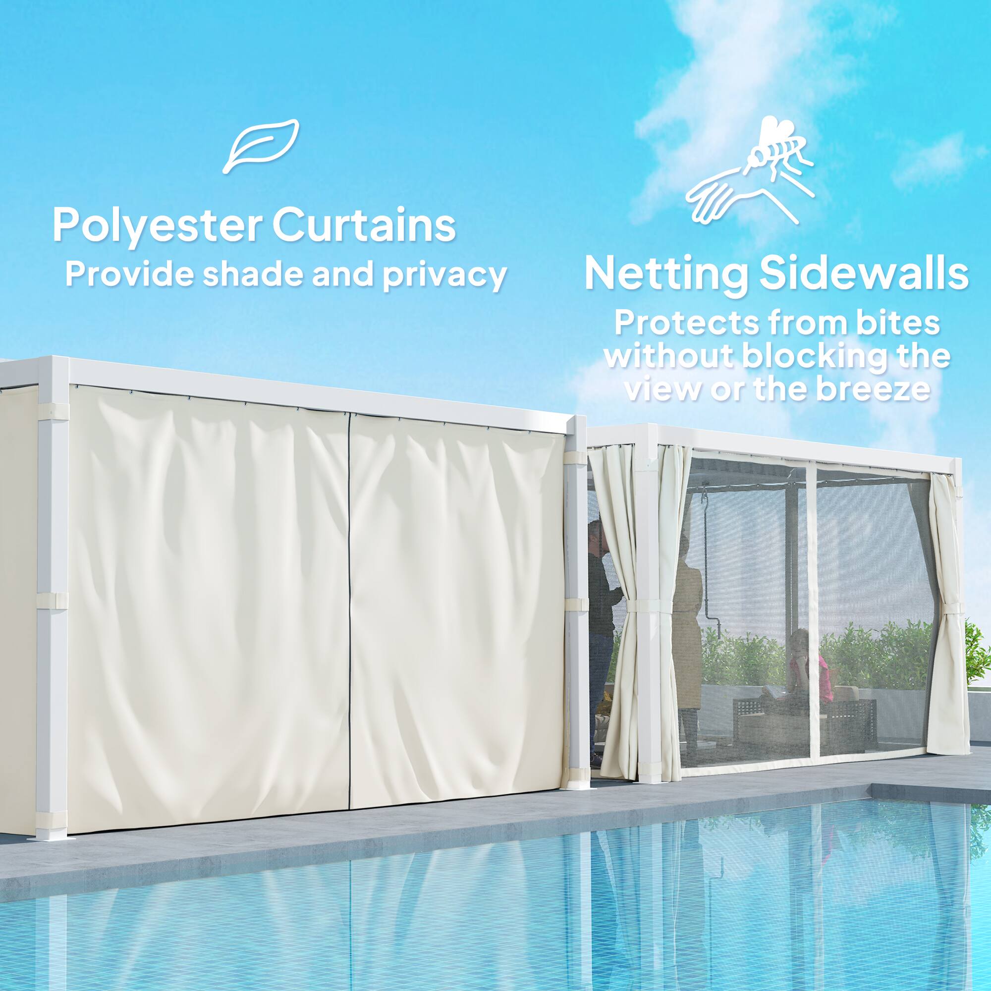 Polyester Curtains  
Provide shade and privacy  

Netting Sidewalls  
Protects from bites without blocking the view or the breeze