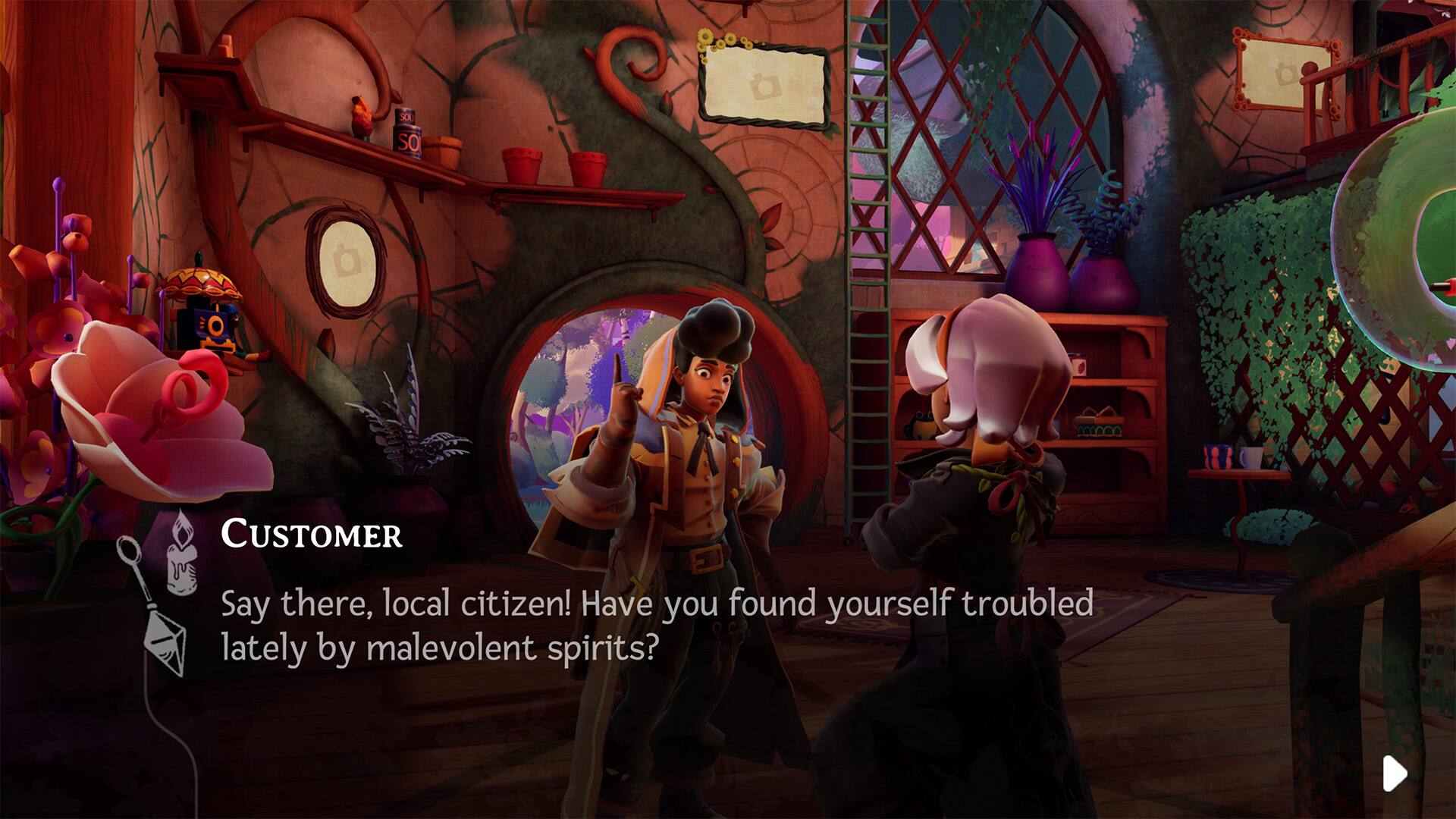 CUSTOMER  
Say there, local citizen! Have you found yourself troubled lately by malevolent spirits?