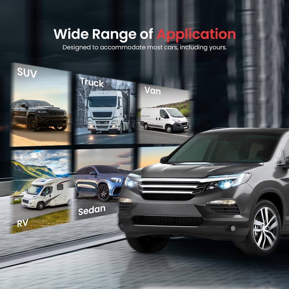 Wide Range of Application  
Designed to accommodate most cars, including yours.  

SUV  
Truck  
Van  
RV  
Sedan