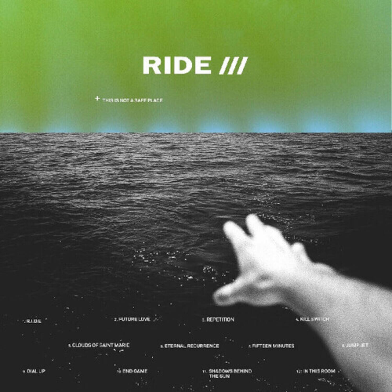 RIDE III

+ THIS IS NOT A SAFE PLACE

1. RIDE
2. FUTURE LOVE
3. REPETITION
4. KILL SWITCH
5. CLOUD OF SAINT MARIE
6. ETERNAL RECURRENCE
7. DIAL UP
8. END GAME
9. SHADOWS BEHIND THE SUN
10. FIFTEEN MINUTES
11. JUMP ET
12. IN THIS ROOM
