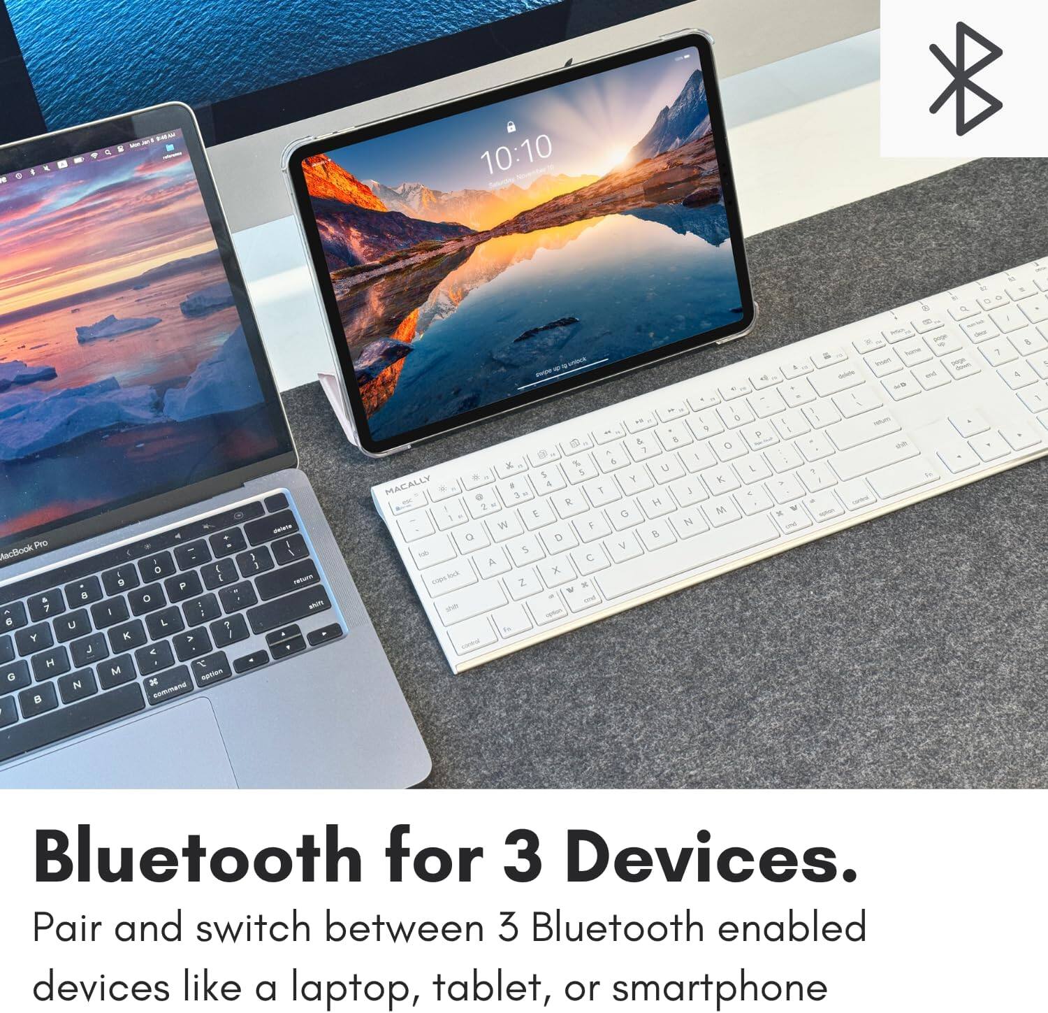 10:10 AscBookPro a . - 7 e U Y J H G N  I I . 3  M OF a 1 2 I 1 I P o - I L , > - e  aptian aata - Mu - . - + - F 1  - . 1 & - D & D - 3 & 1 . x 1 U L S 5 4 Y K MACALLY 1 3 1 I . . R 3  e E O M - T N w F    5 V D C A x Z - N - & - 1 . T - TIAN NS  - te 4 i . a D - a 1 - & 2 = 1 4 1 Bluetooth for 3 Devices. Pair and switch between 3 Bluetooth enabled devices like a laptop, tablet, or smartphone