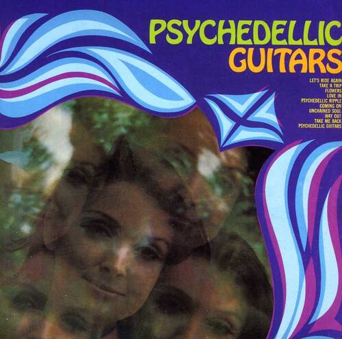PSYCHEDELLIC GUITARS  
LET'S RIDE AGAIN  
TAKE A TRIP  
FLOWERS  
LOVE IN PSYCHEDELLIC  
RIPPLE  
COMING ON  
UNCHAINED SOUL  
WAY OUT  
TAKE ME BACK  
PSYCHEDELLIC GUITARS