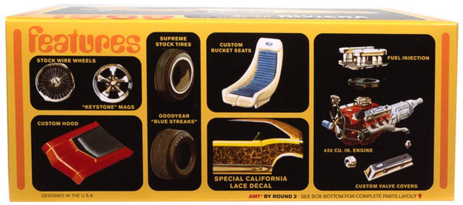 features  
- STOCK WIRE WHEELS  
- SUPREME STOCK TIRES  
- CUSTOM BUCKET SEATS  
- CUSTOM HOOD  
- "KEYSTONE" MAGS  
- GOODYEAR "BLUE STREAKS"  
- FUEL INJECTION  
- 430 CU. IN. ENGINE  
- SPECIAL CALIFORNIA LACE DECAL  
- CUSTOM VALVE COVERS  

DESIGNED IN THE U.S.A  

AMT BY ROUND 2 - SEE BOX BOTTOM FOR COMPLETE PARTS LAYOUT