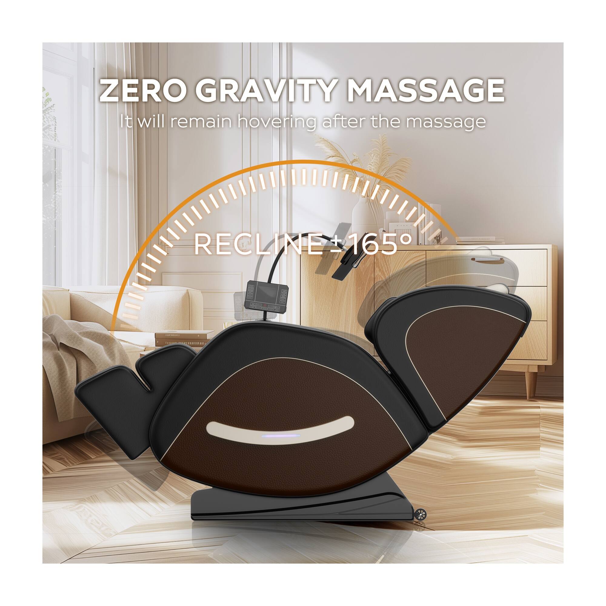 ZERO GRAVITY MASSAGE  
It will remain hovering after the massage  

RECLINE +165°
