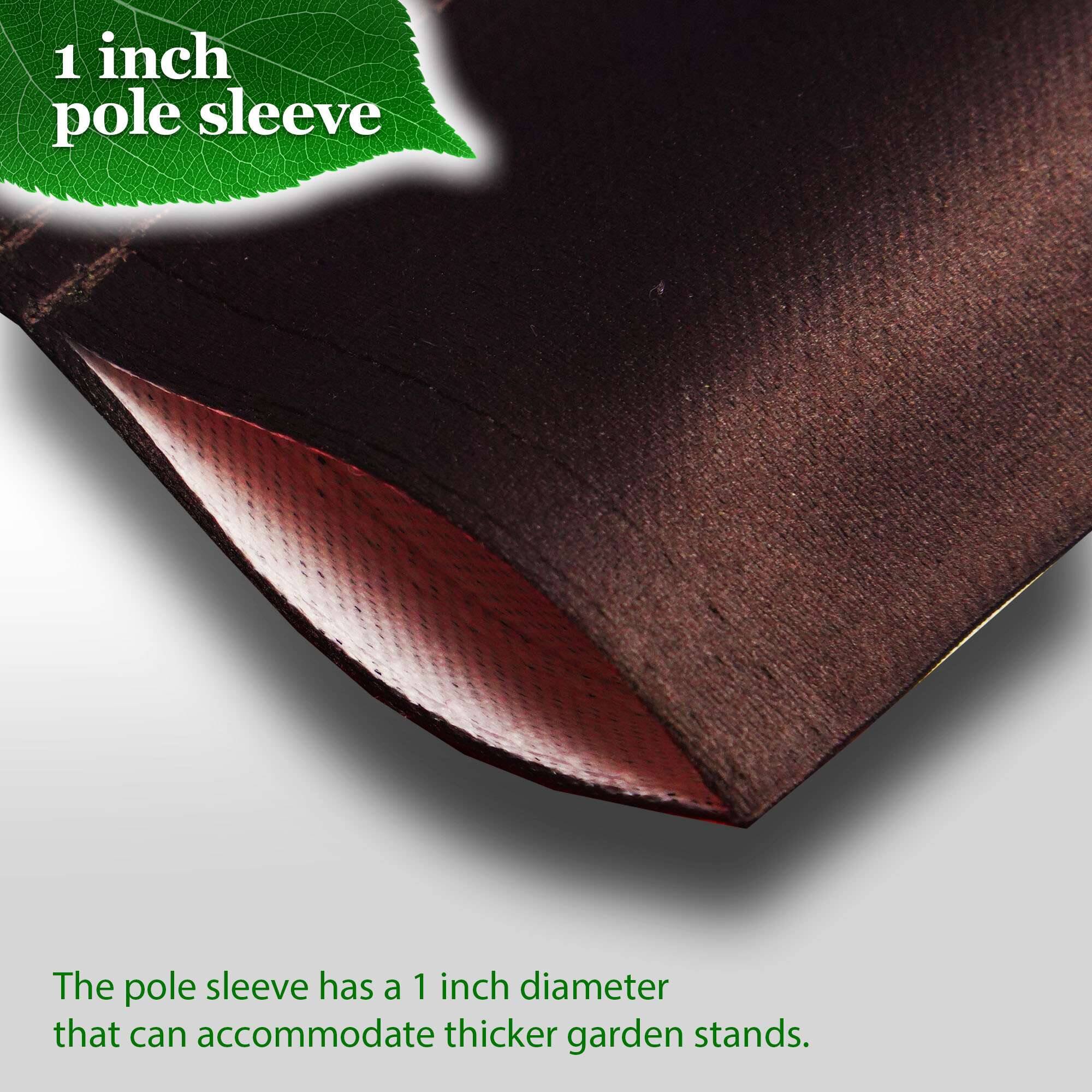 1 inch pole sleeve

The pole sleeve has a 1 inch diameter that can accommodate thicker garden stands.