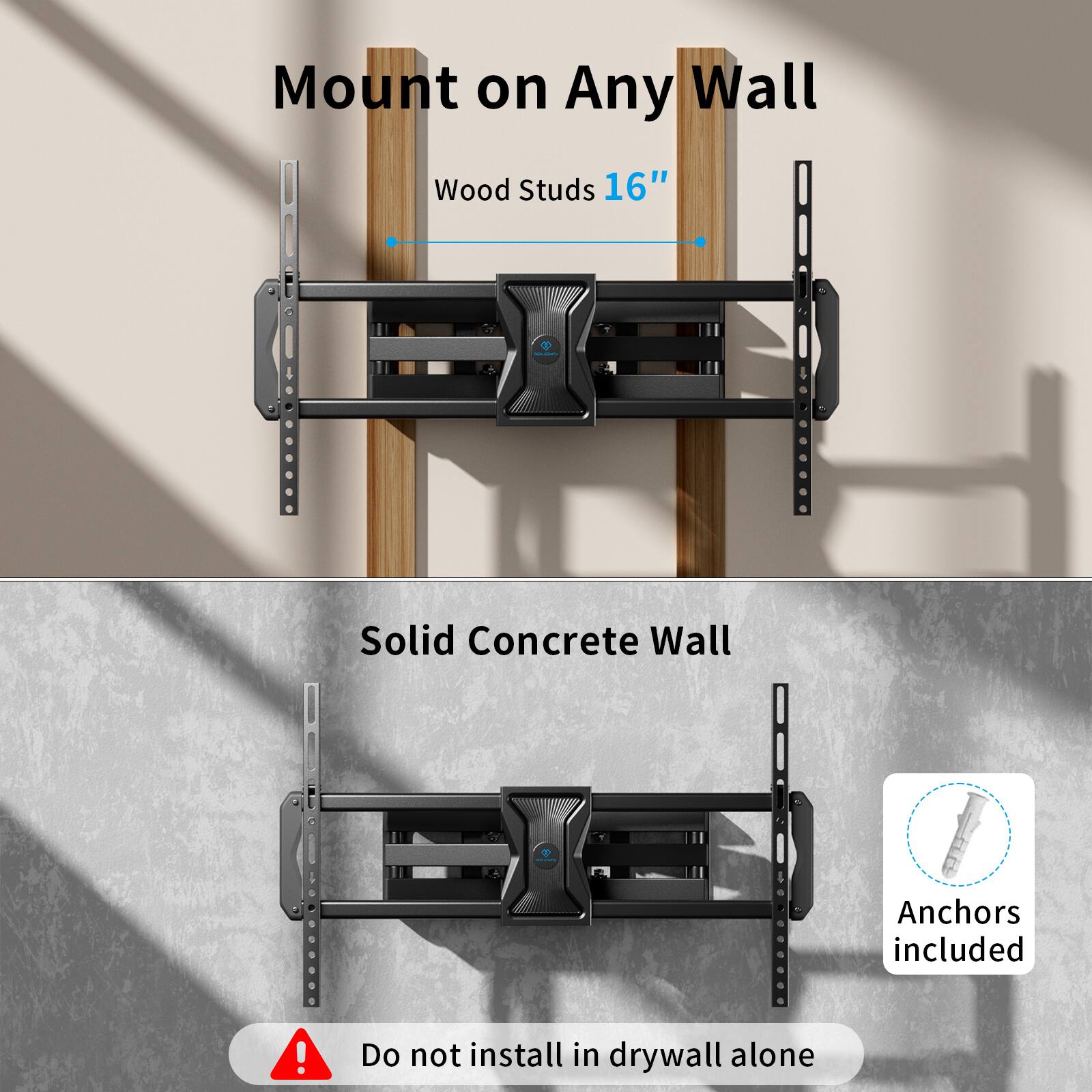 Mount on Any Wall

Wood Studs 16"

Solid Concrete Wall

Anchors included

Do not install in drywall alone