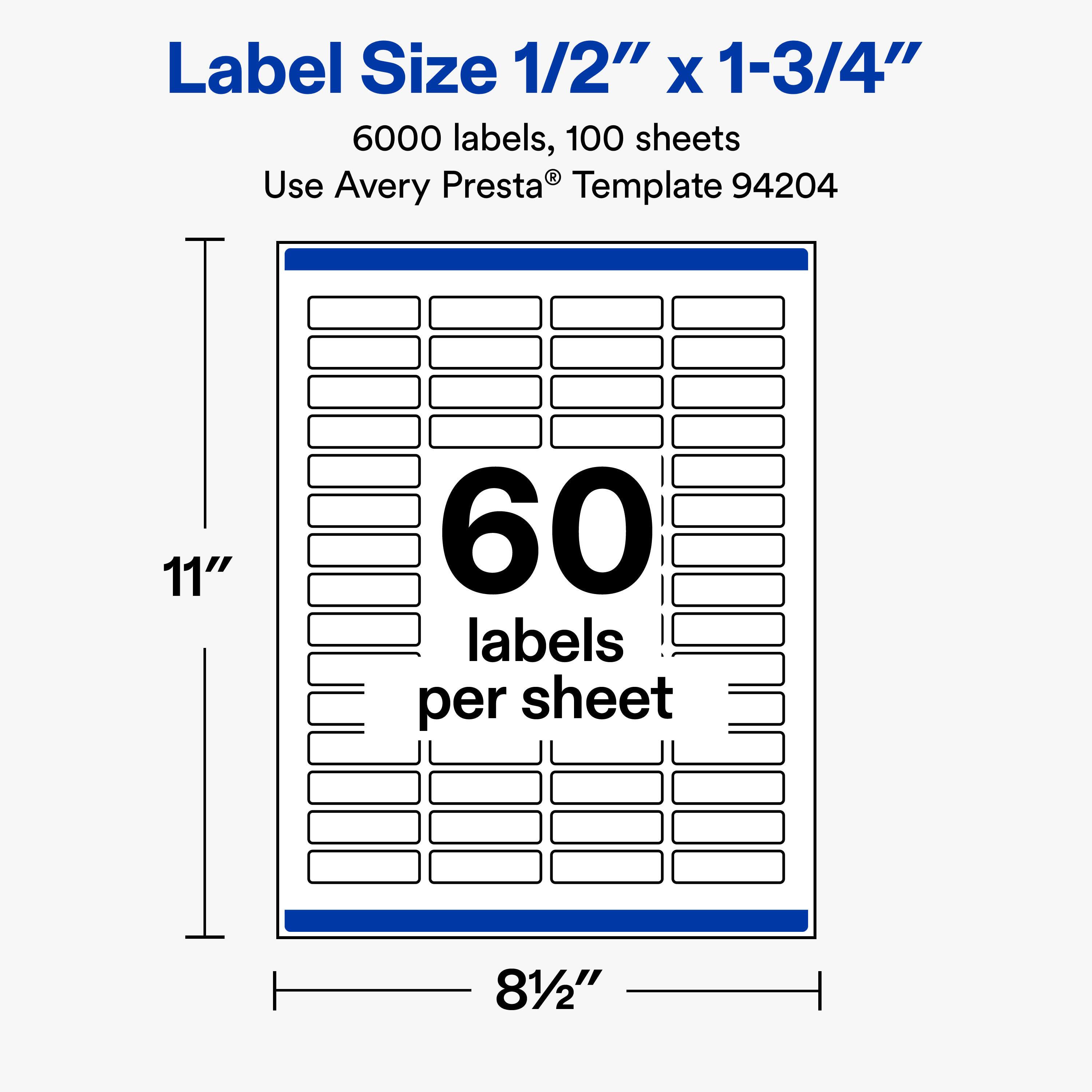 Label Size 1/2" x 1-3/4"  
6000 labels, 100 sheets  
Use Avery Presta® Template 94204  

11"  
60 labels per sheet  
81/2"