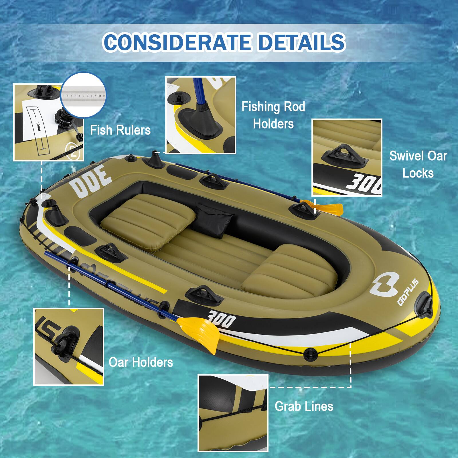 CONSIDERATE DETAILS

- Fish Rulers
- Fishing Rod Holders
- Swivel Oar Locks
- Oar Holders
- Grab Lines