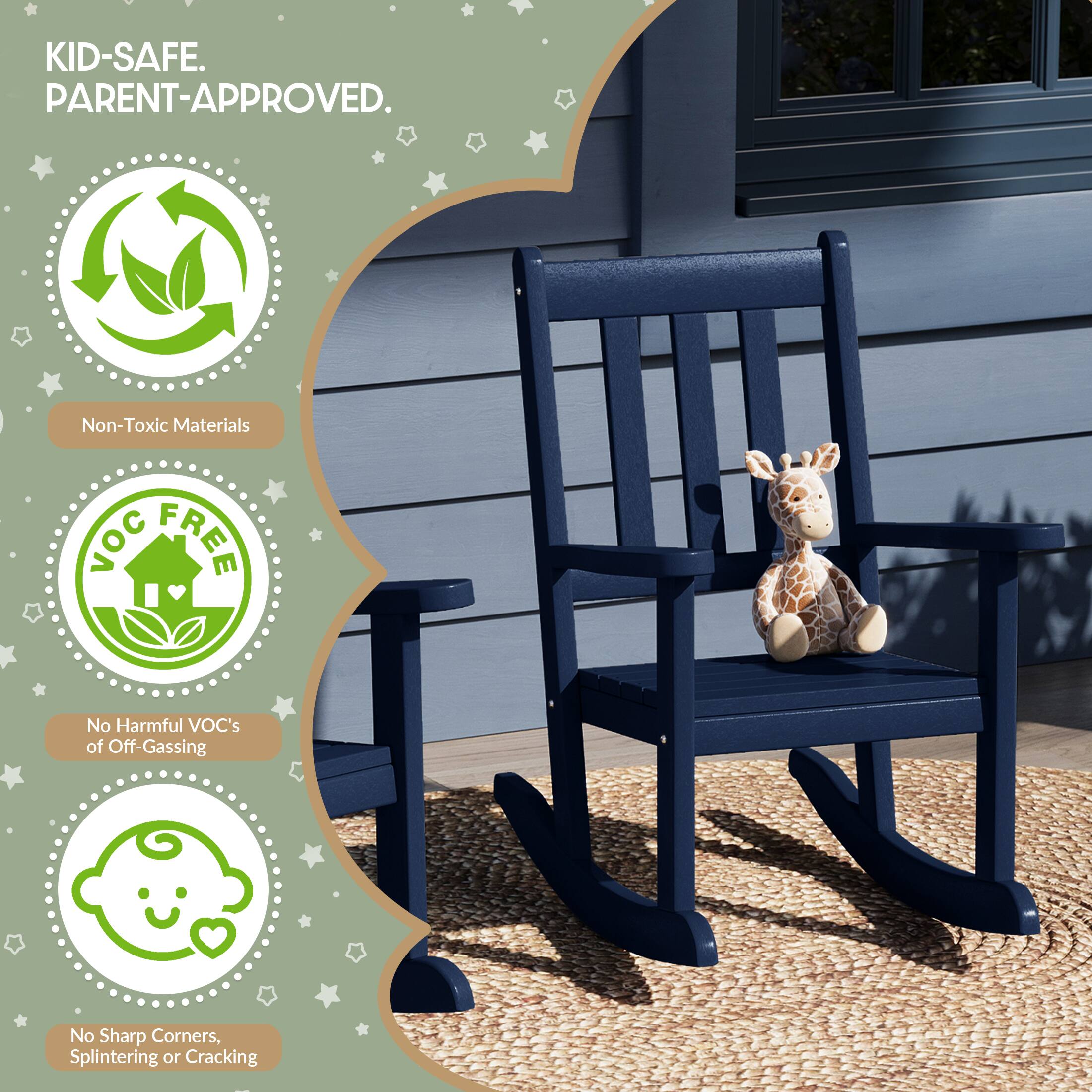 KID-SAFE. PARENT-APPROVED.

Non-Toxic Materials
VOC FREE
No Harmful VOC's of Off-Gassing
No Sharp Corners, Splintering or Cracking