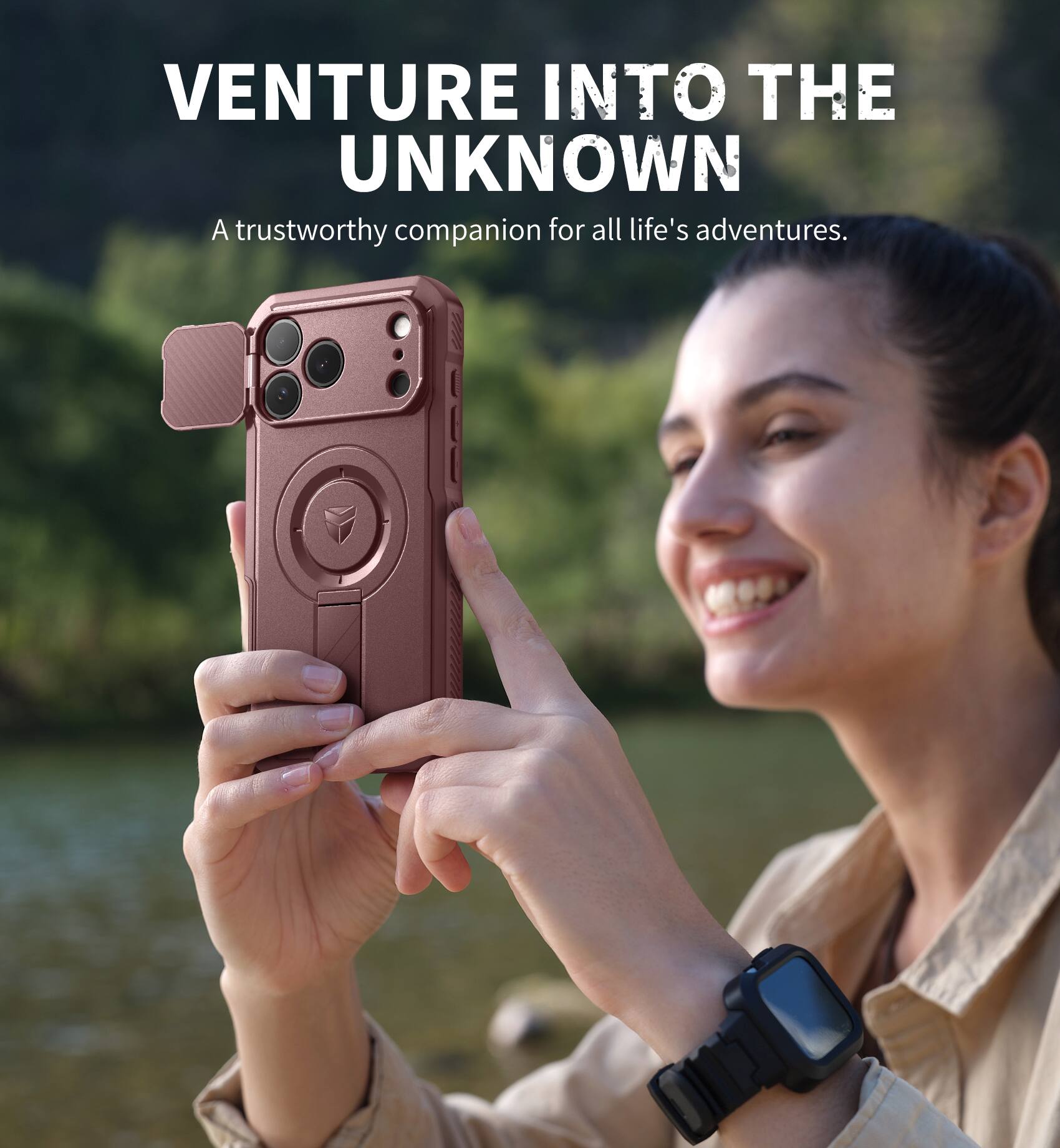 VENTURE INTO THE UNKNOWN  
A trustworthy companion for all life's adventures.