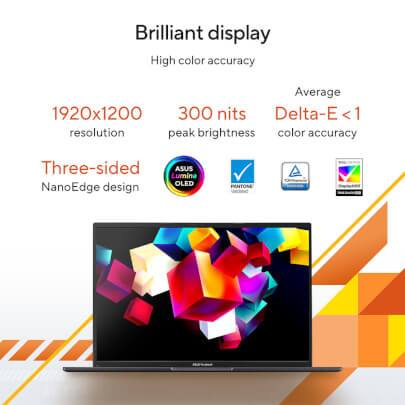 Brilliant display  
High color accuracy  

1920x1200 resolution  
300 nits peak brightness  
Delta-E < 1 color accuracy  

Three-sided NanoEdge design  

ASUS OLED  
PANTONE Validated