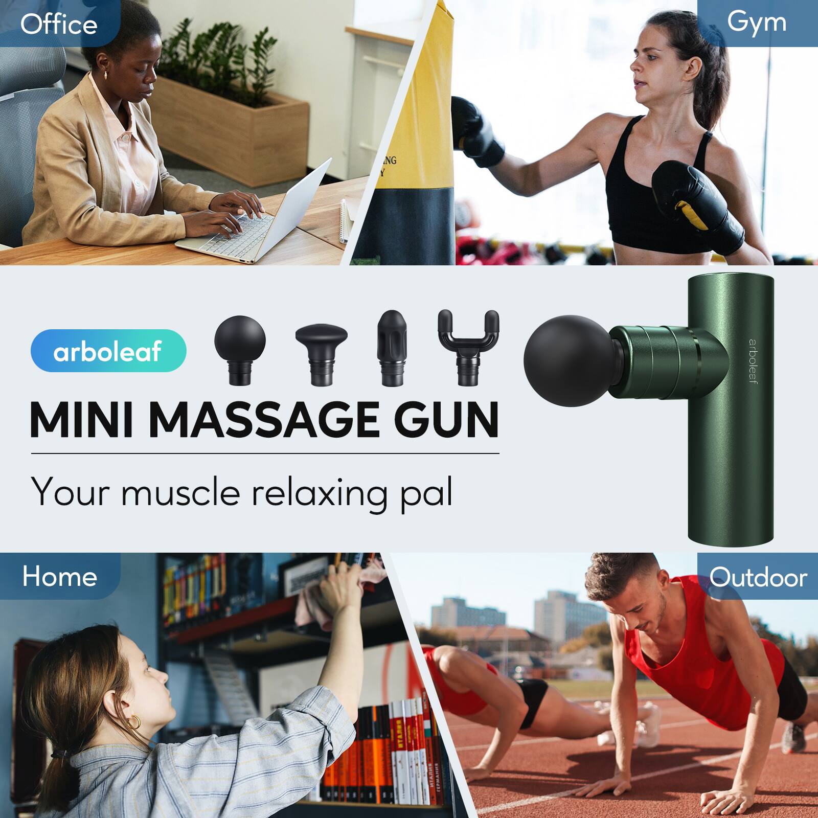 Office  
Gym  
Home  
Outdoor  

arboleaf  
MINI MASSAGE GUN  
Your muscle relaxing pal
