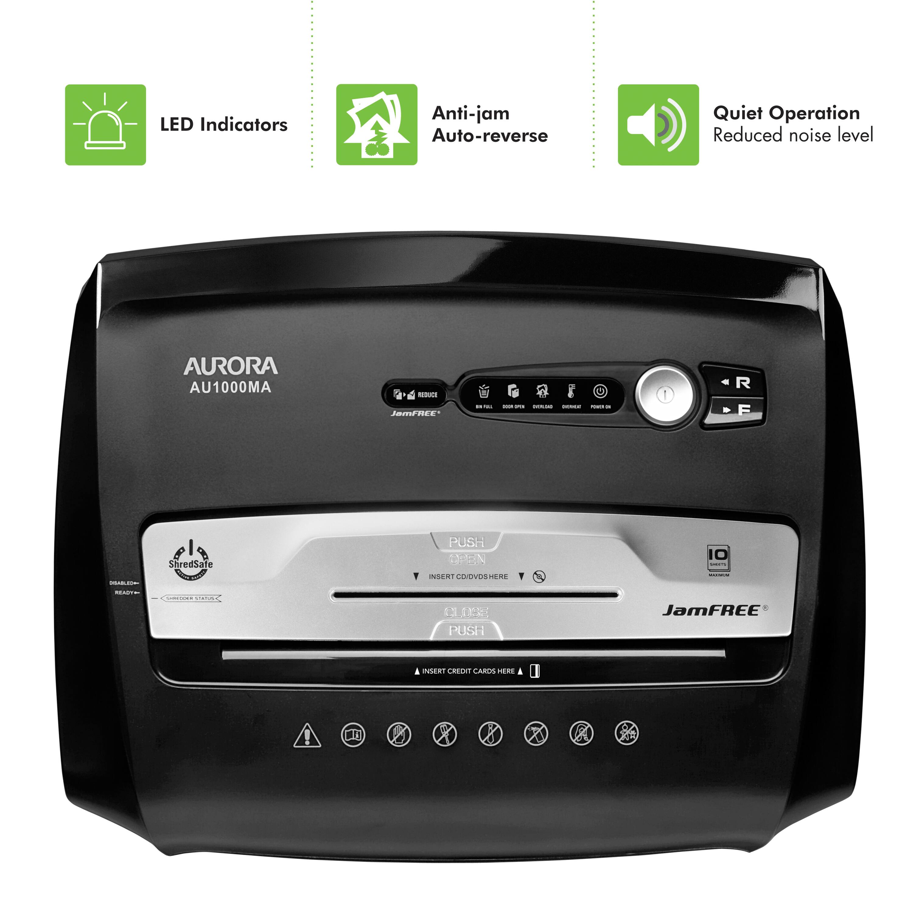 LED Indicators  
Anti-jam Auto-reverse  
Quiet Operation  
Reduced noise level  

AURORA AU1000MA  

- LED Indicators  
- Anti-jam Auto-reverse  
- Quiet Operation  
- Reduced noise level  

ShredSafe  
JamFREE  

- INSERT CREDIT CARDS HERE  
- PUSH OPEN  
- PUSH