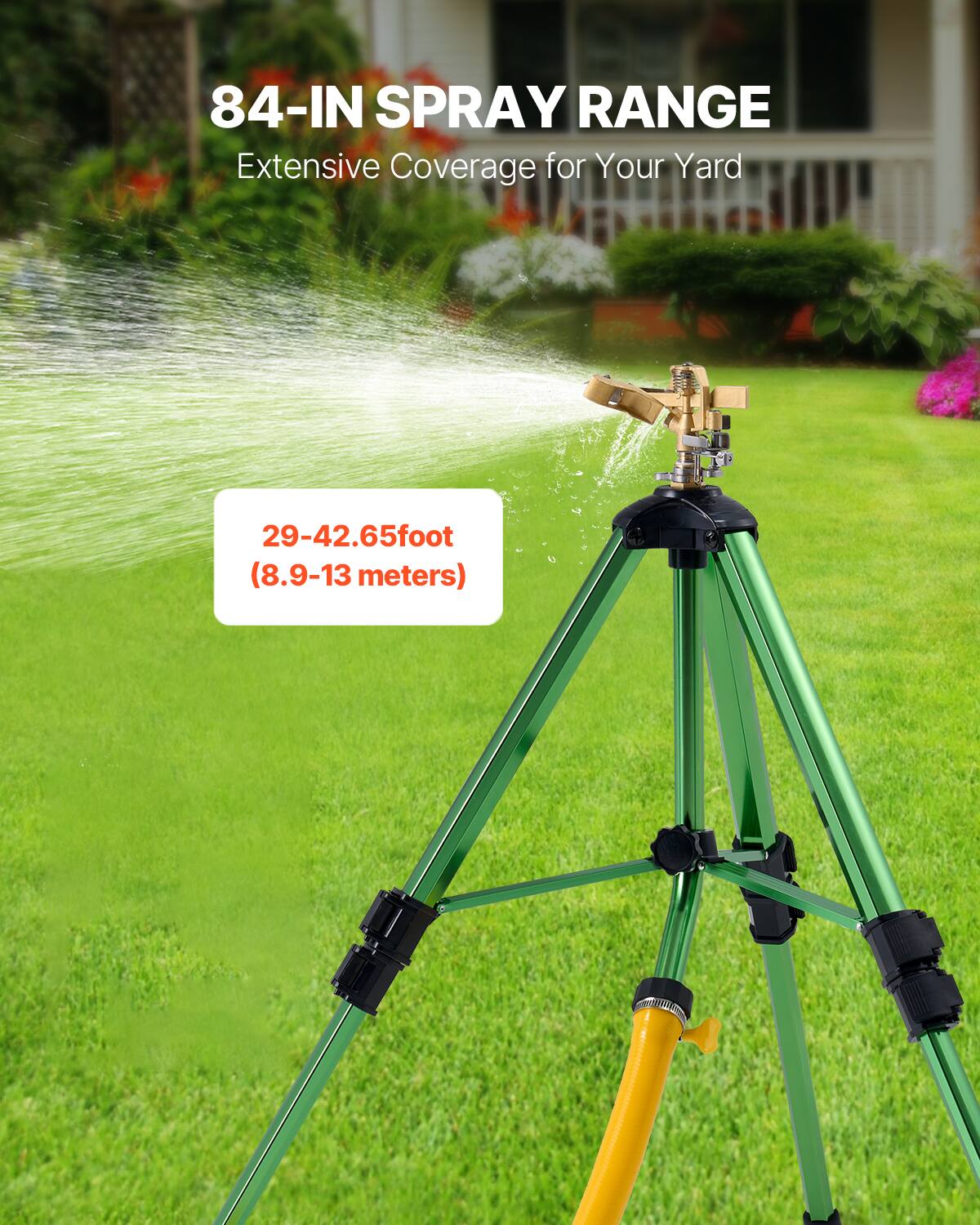 84-IN SPRAY RANGE  
Extensive Coverage for Your Yard  
29-42.65foot (8.9-13 meters)