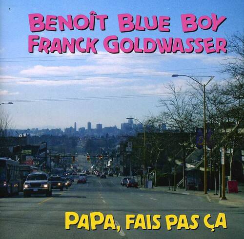 BENOÎT BLUE BOY  
FRANCK GOLDWASSER  

PAPA, FAIS PAS ÇA