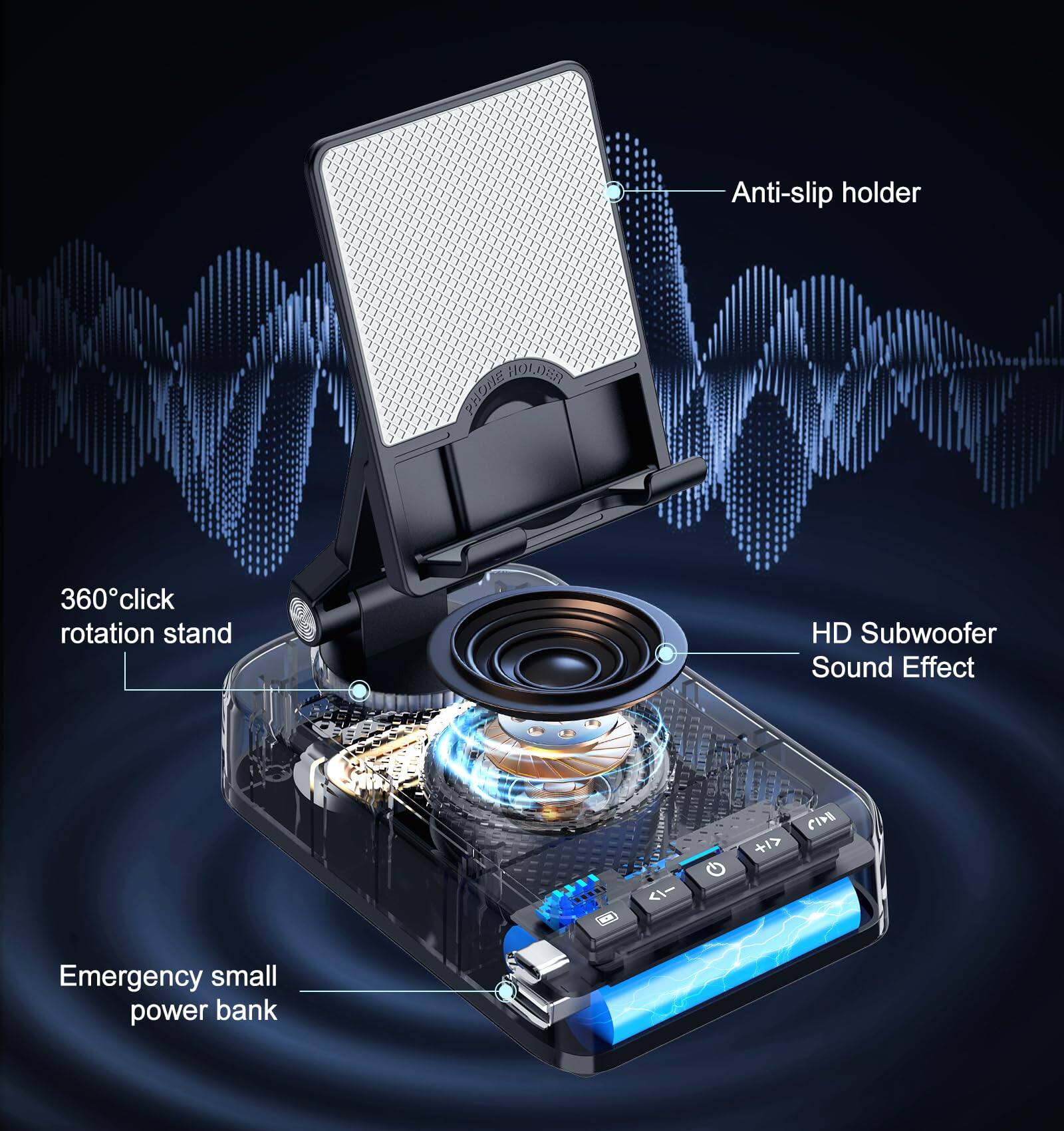 - Anti-slip holder
- 360° click rotation stand
- HD Subwoofer Sound Effect
- Emergency small power bank