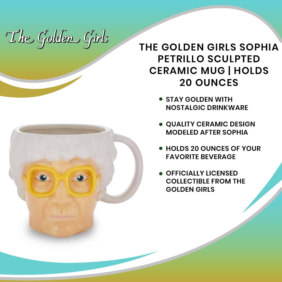 The Golden Girls

THE GOLDEN GIRLS SOPHIA PETRILLO SCULPTED CERAMIC MUG | HOLDS 20 OUNCES

- STAY GOLDEN WITH NOSTALGIC DRINKWARE
- QUALITY CERAMIC DESIGN MODELED AFTER SOPHIA
- HOLDS 20 OUNCES OF YOUR FAVORITE BEVERAGE
- OFFICIALLY LICENSED COLLECTIBLE FROM THE GOLDEN GIRLS
