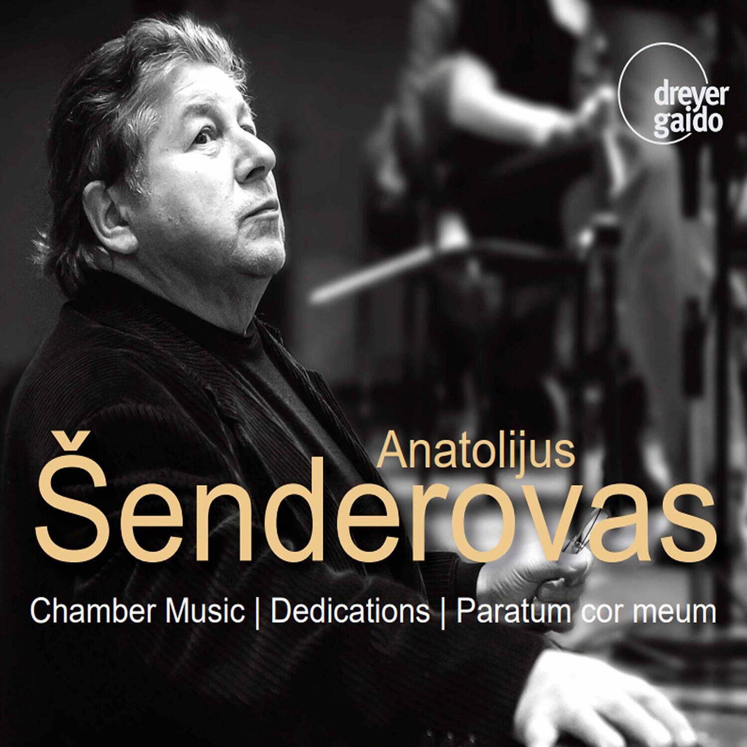 Anatolijus Šenderovas  
Chamber Music | Dedications | Paratum cor meum  

dreyer gaido