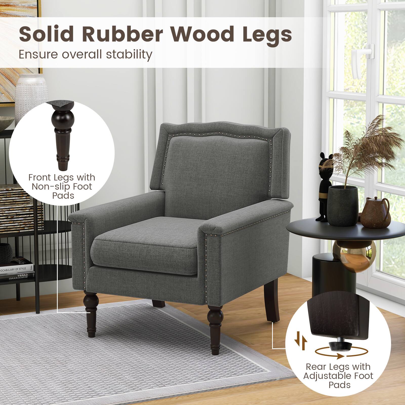 Solid Rubber Wood Legs
Ensure overall stability
Front Legs with Non-slip Foot Pads
Rear Legs with Adjustable Foot Pads