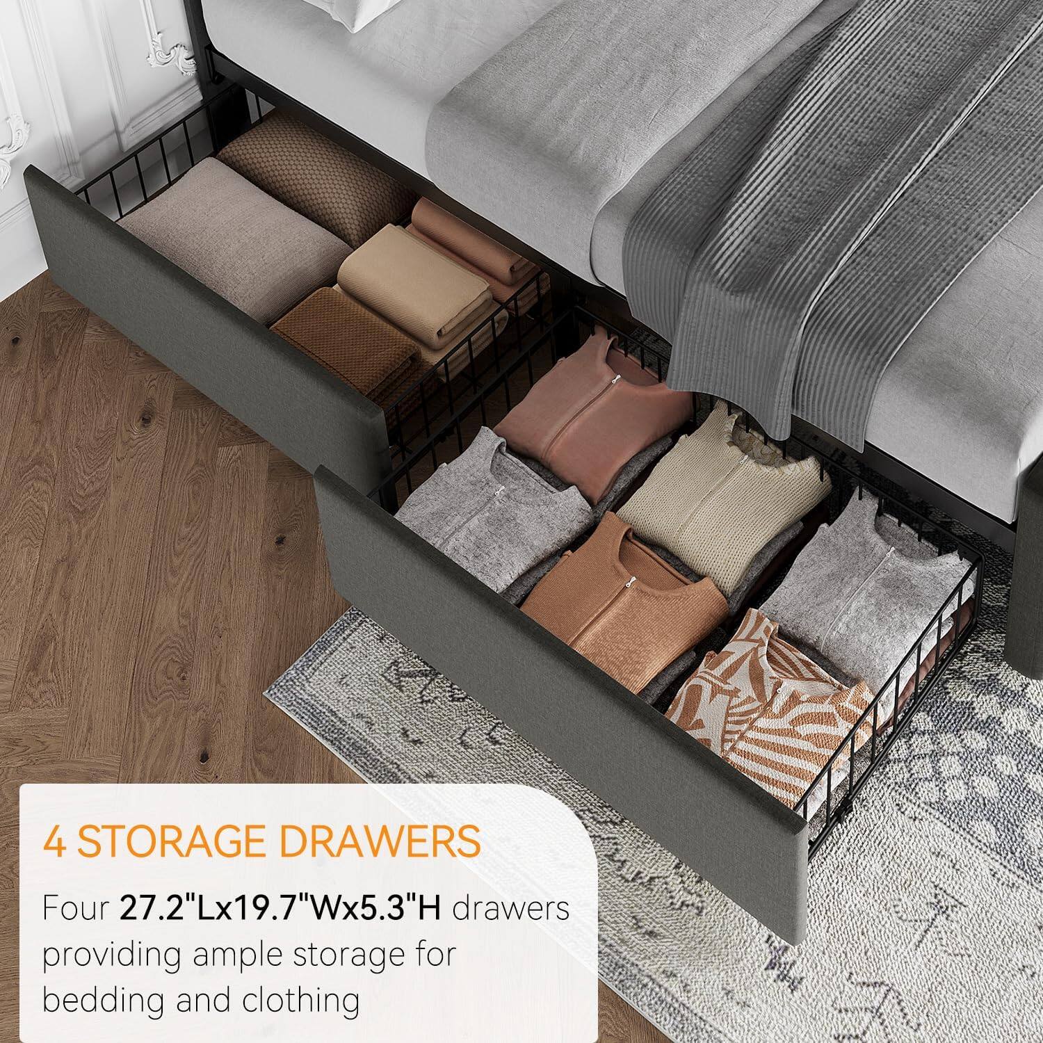 4 STORAGE DRAWERS

Four 27.2"Lx19.7"Wx5.3"H drawers providing ample storage for bedding and clothing
