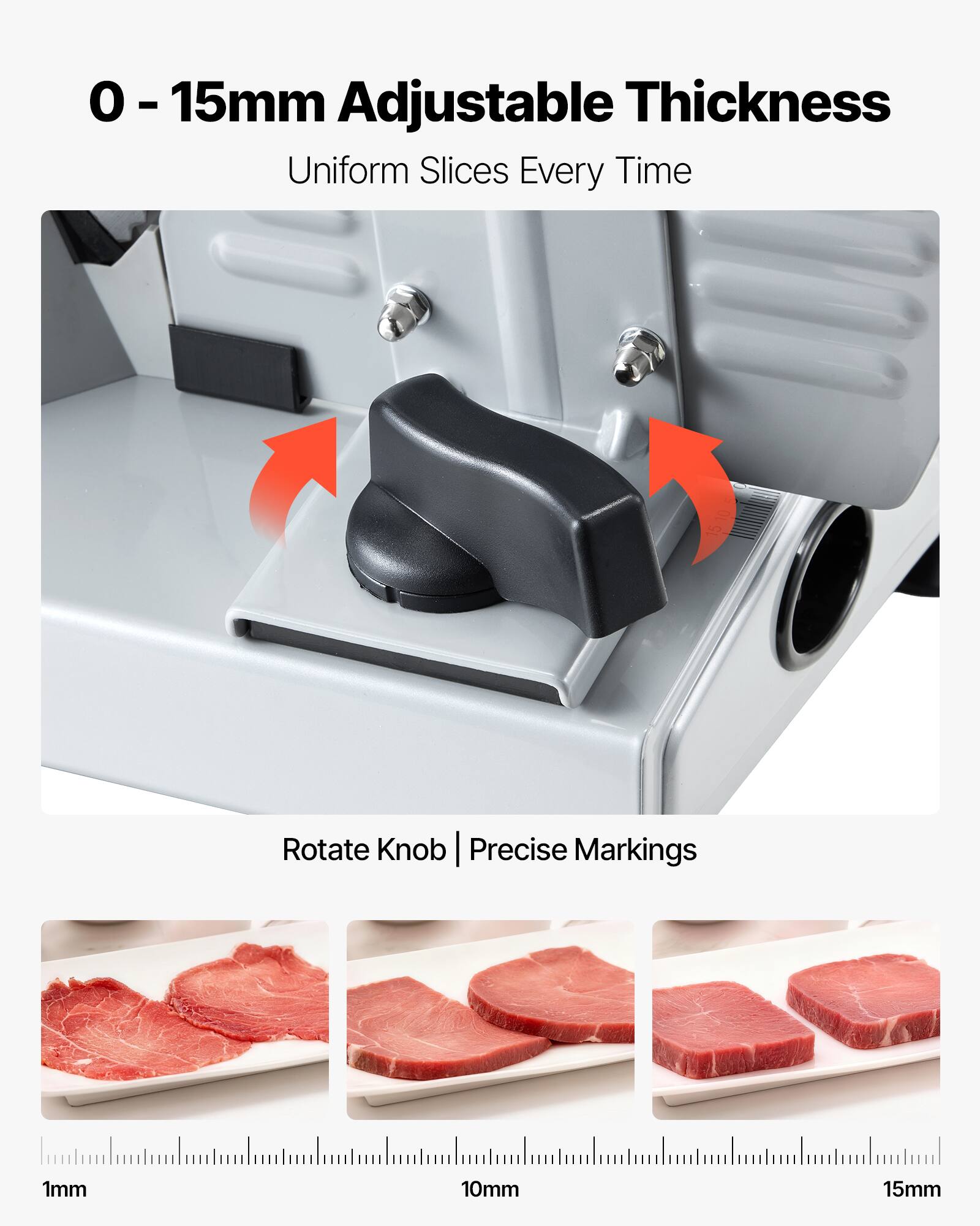0 - 15mm Adjustable Thickness  
Uniform Slices Every Time  

Rotate Knob | Precise Markings  

1mm  
10mm  
15mm