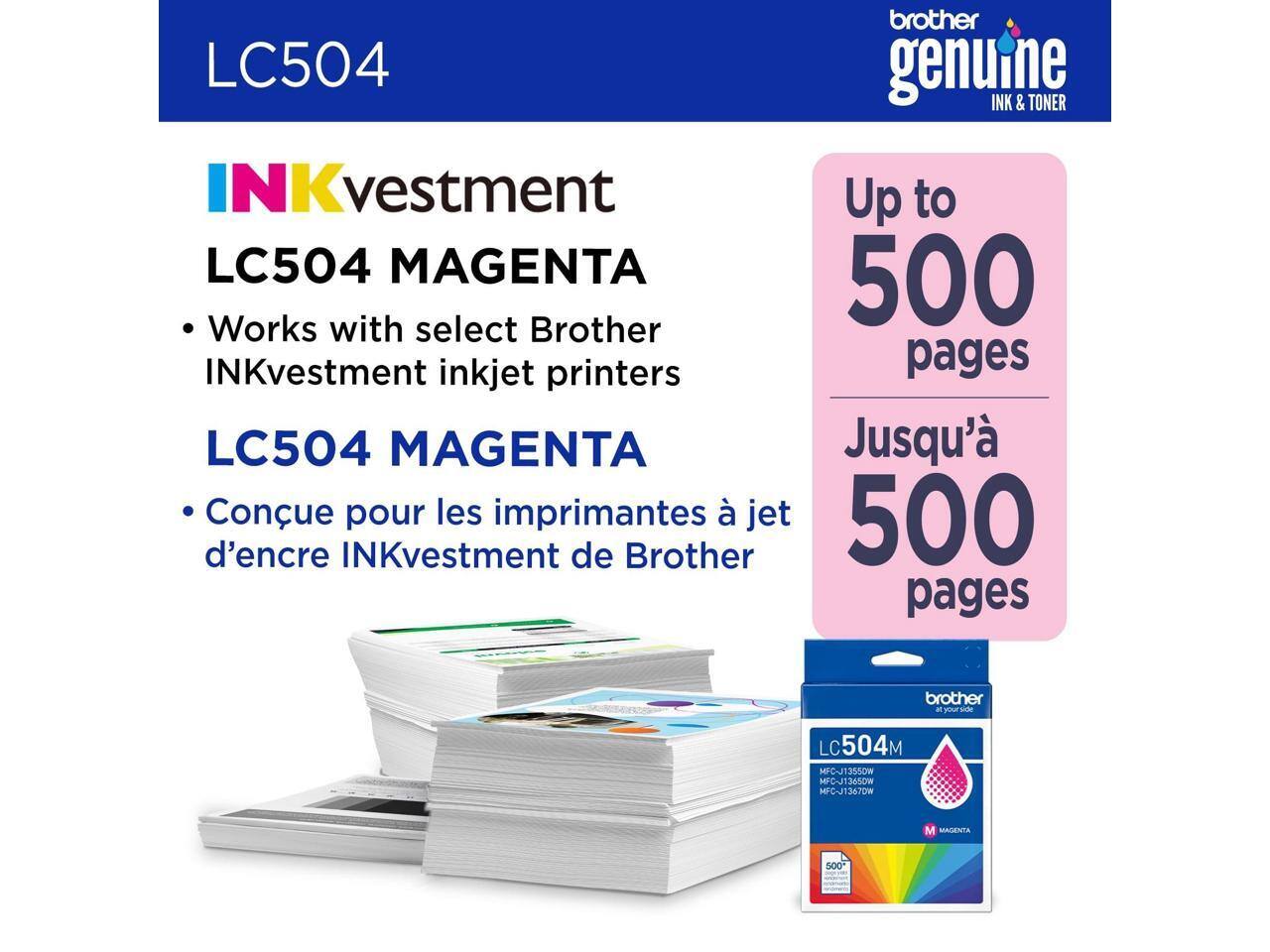 LC504  
INKvestment  
LC504 MAGENTA  
- Works with select Brother INKvestment inkjet printers  
- Conçu pour les imprimantes à jet d'encre INKvestment de Brother  

Up to 500 pages  
Jusqu'à 500 pages  

brother genuine  
INK & TONER  

LC504M  
MFC-J1355DW  
MFC-J1365DW  
MFC-J1367DW