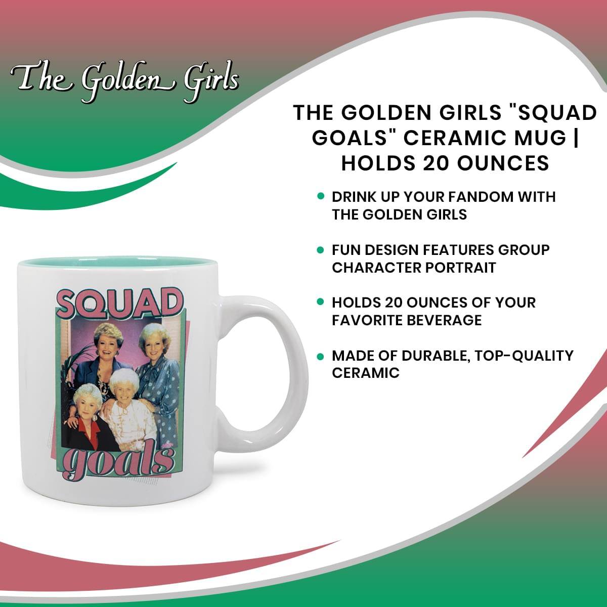 The Golden Girls

THE GOLDEN GIRLS "SQUAD GOALS" CERAMIC MUG | HOLDS 20 OUNCES

- DRINK UP YOUR FANDOM WITH THE GOLDEN GIRLS
- FUN DESIGN FEATURES GROUP CHARACTER PORTRAIT
- HOLDS 20 OUNCES OF YOUR FAVORITE BEVERAGE
- MADE OF DURABLE, TOP-QUALITY CERAMIC